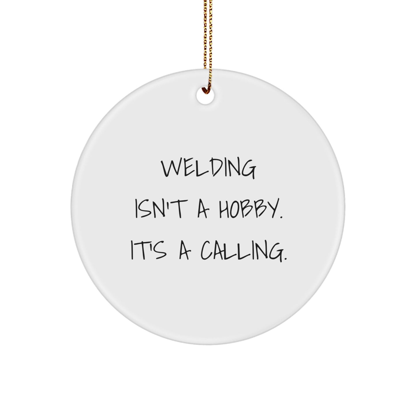 Welding Gifts from Friends - Inspirational Circle Ornament, 'Welding Isn't A Hobby. It's A Calling.' Quote, Christmas Unique Gifts for Welding Enthusiasts - Image 1