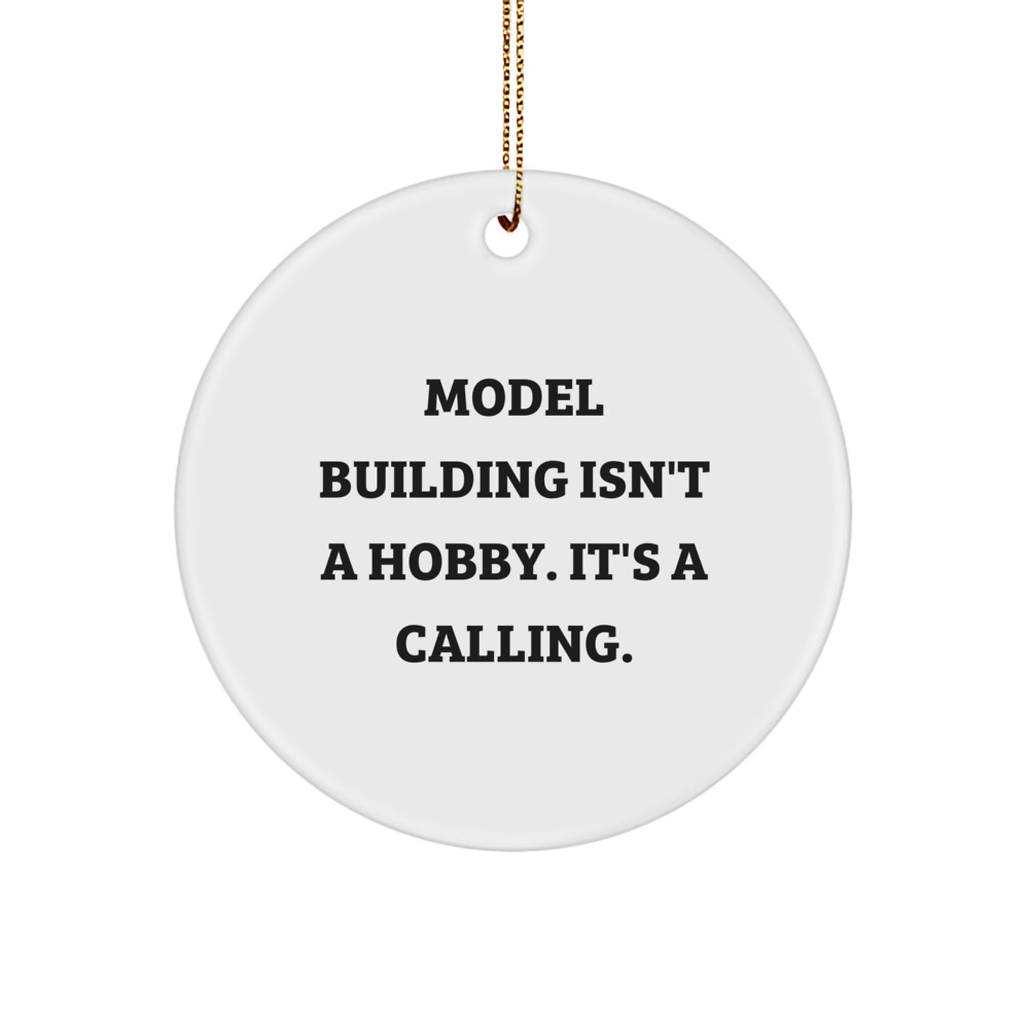 Model Building Enthusiasts Gifts from Friends, Funny Circle Ornament for Christmas Unique Gifts, Inspirational Model Building Motivation - Image 1