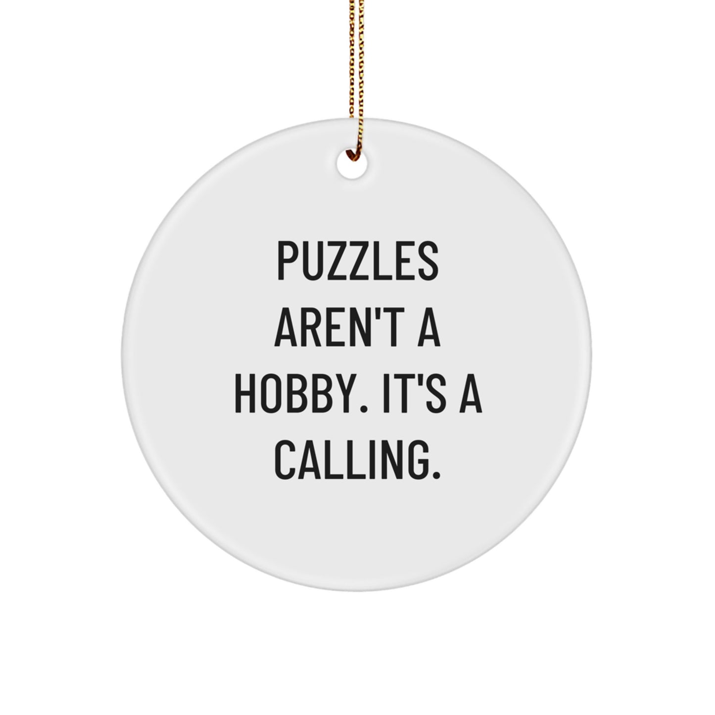 Funny Puzzles Gifts for Puzzle Enthusiasts, Circle Ornament, Inspirational Quote, Gifts from Friends, Christmas Unique Decorations - Image 1