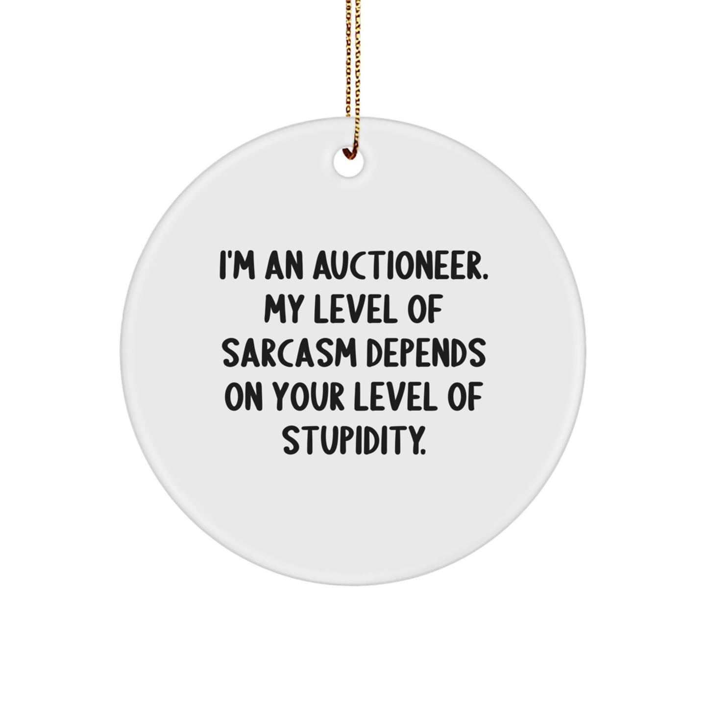 Funny Auctioneer Gifts from Friends - Sassy Circle Ornament for Auctioneer Men, Women, Christmas Unique Gifts for Auctioneers - Image 1