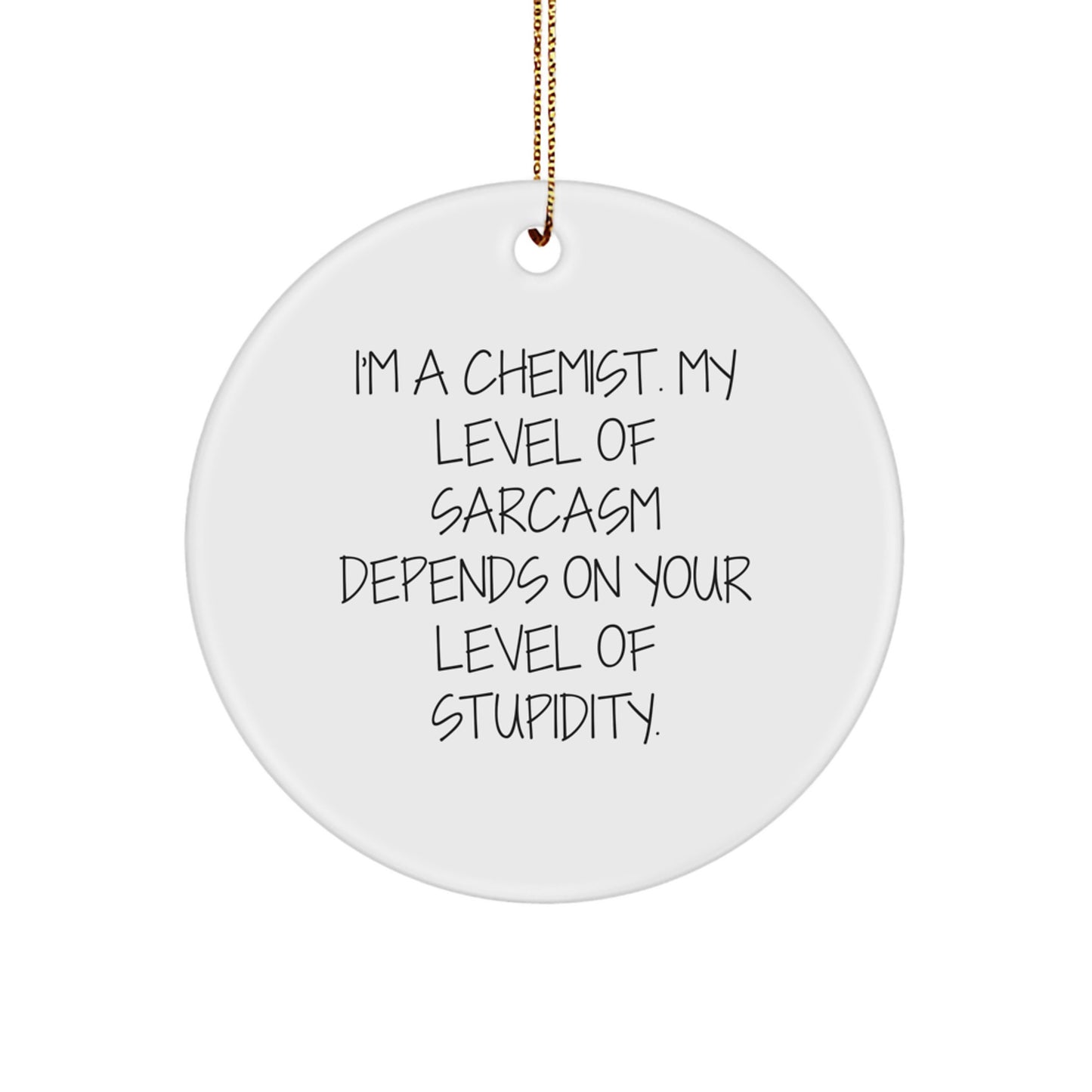 Funny Gift for Chemists, White Circle Ornament, Christmas Unique Present from Best Friends, Sarcastic Joke for Him or Her - Image 1