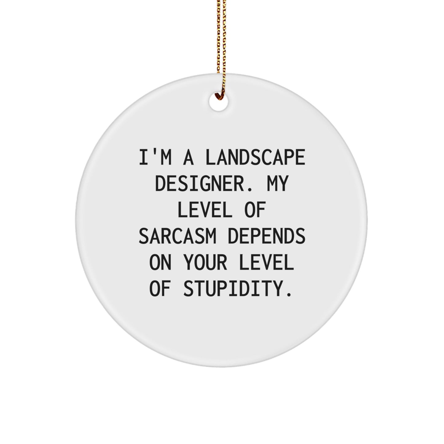 Funny Sarcasm Landscape Designer Christmas Circle Ornament Gifts from Friends for Landscape Designer, Men, Women, Coworkers, Family - Image 1