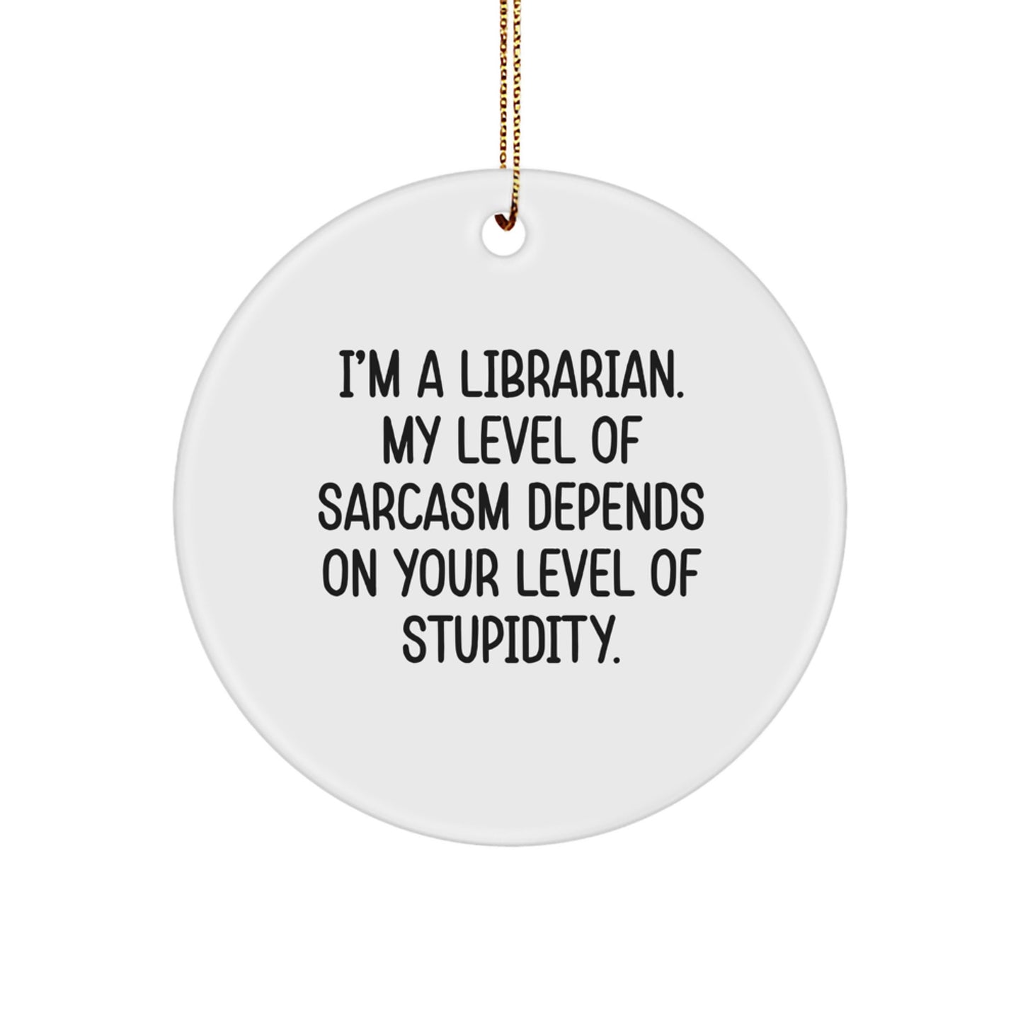 Librarian Gifts for Friends Christmas Circle Ornament I'm A Librarian Funny Quote, Gifts from Family, Gifts for Librarian - Image 1