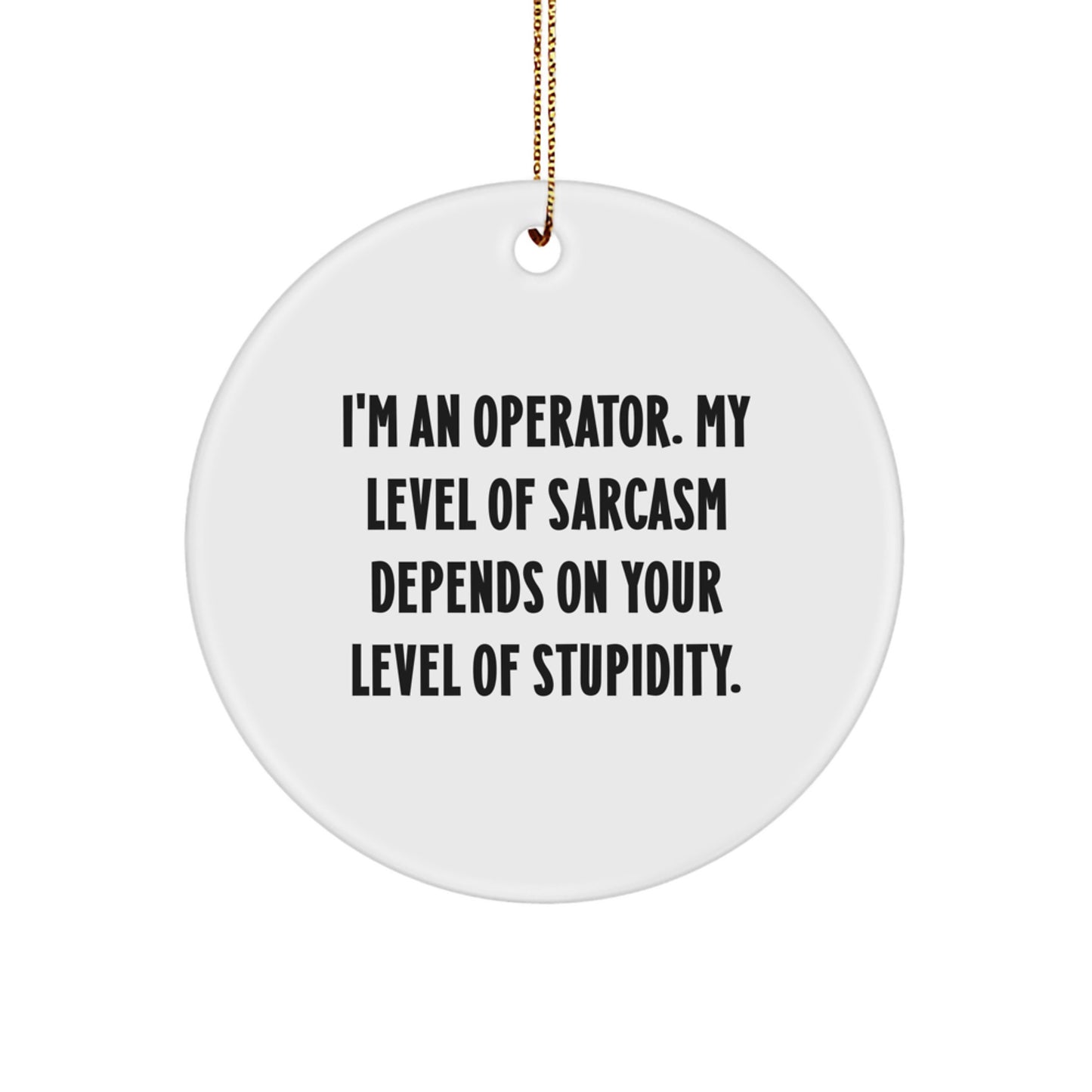 Funny Operator Gifts, Christmas Circle Ornament, I'm An Operator, Operator Lover Gifts, Gifts from Friends, Christmas Unique Decor - Image 1
