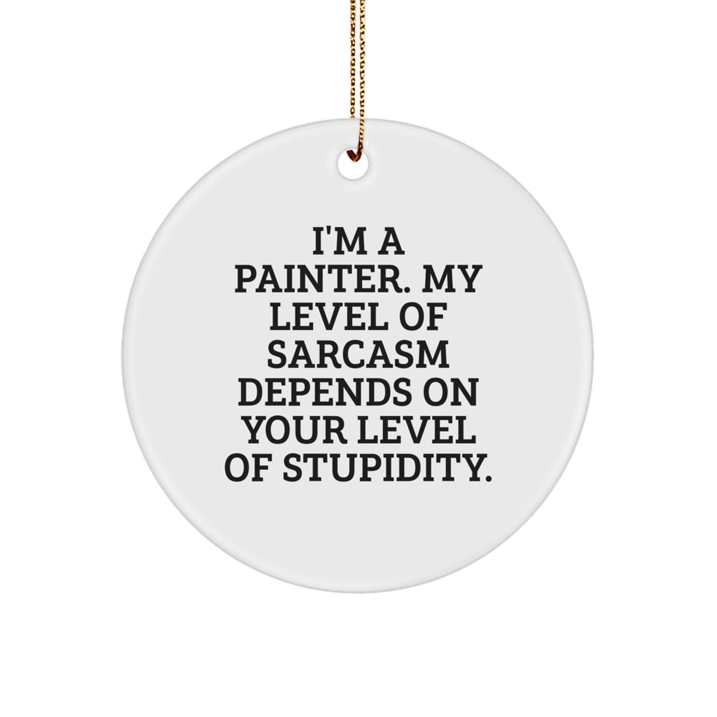 Painter's Humor Circle Ornament, Funny Gift for Friends from Painter, Christmas Decoration - Image 1