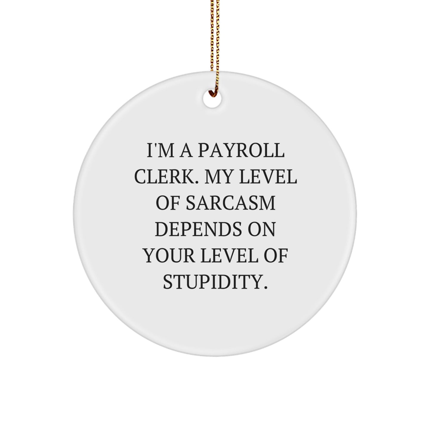 Funny Payroll Clerk Gifts from Friends - Circle Ornament for Christmas - Image 1
