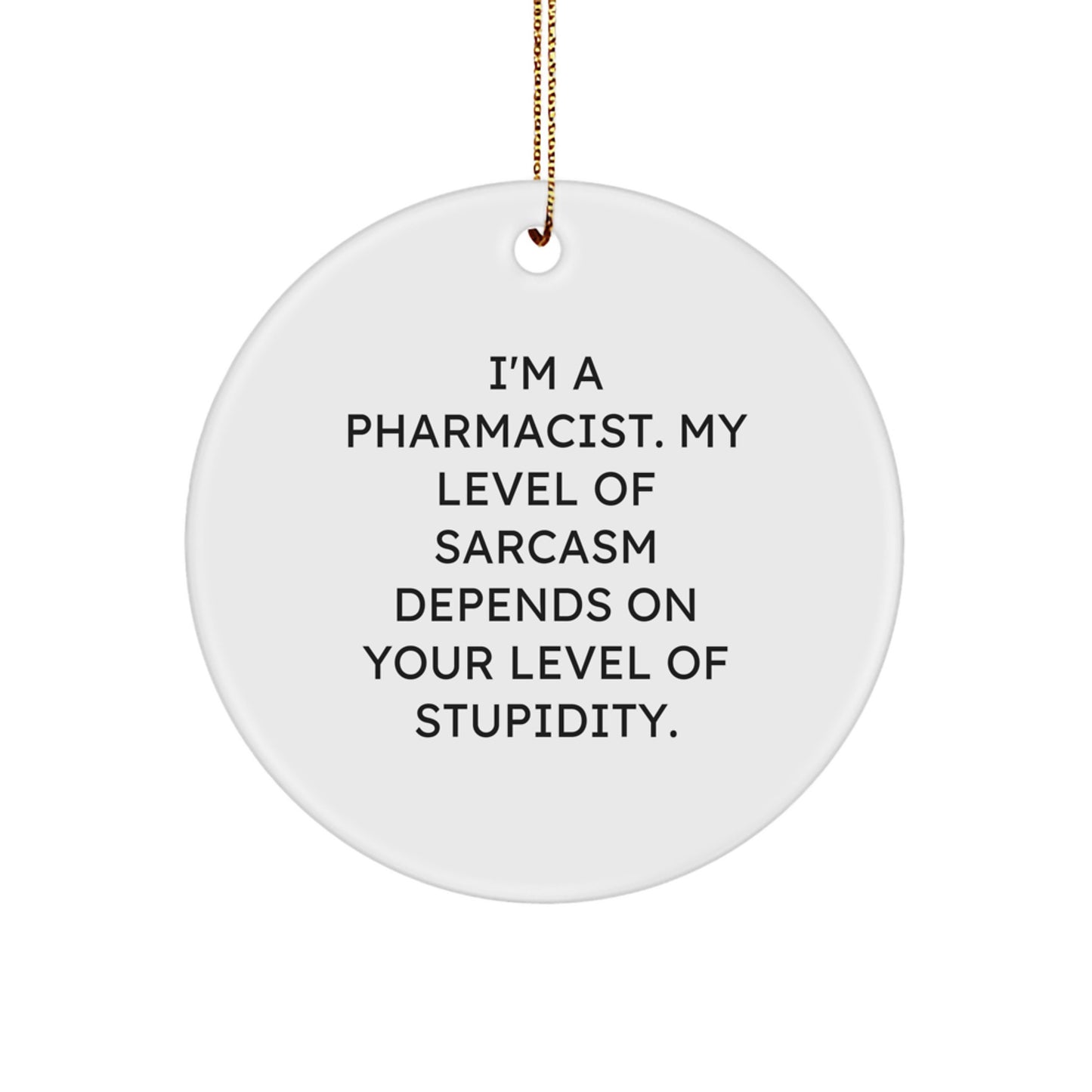 Funny Pharmacist Circle Ornament Gifts from Friends for Men on Christmas, Sarcasm Humor - Image 1