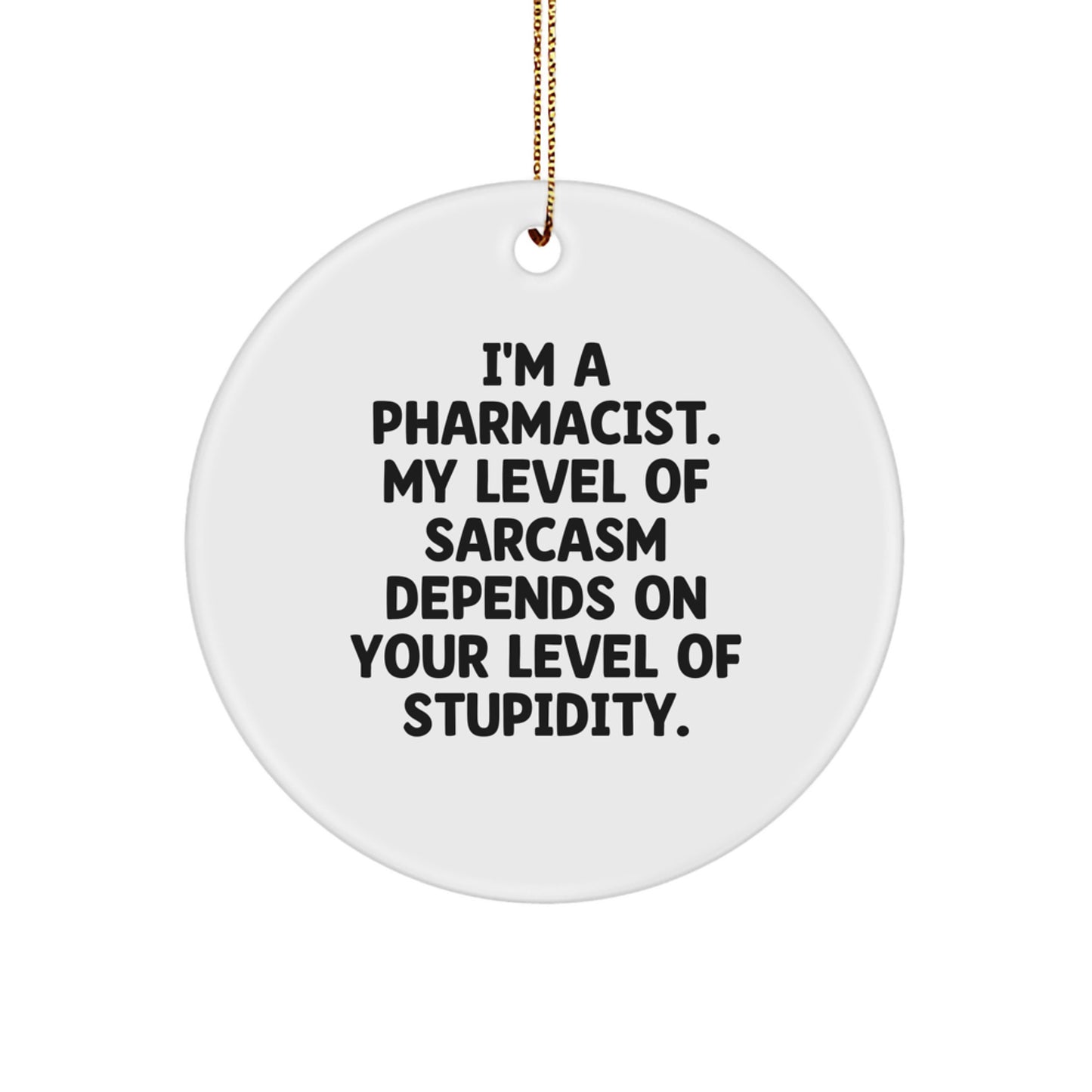 Funny Pharmacist Gifts from Friends, Family, Coworkers, or Loved Ones - 'I'm A Pharmacist, My Level Of Sarcasm...' - Image 1