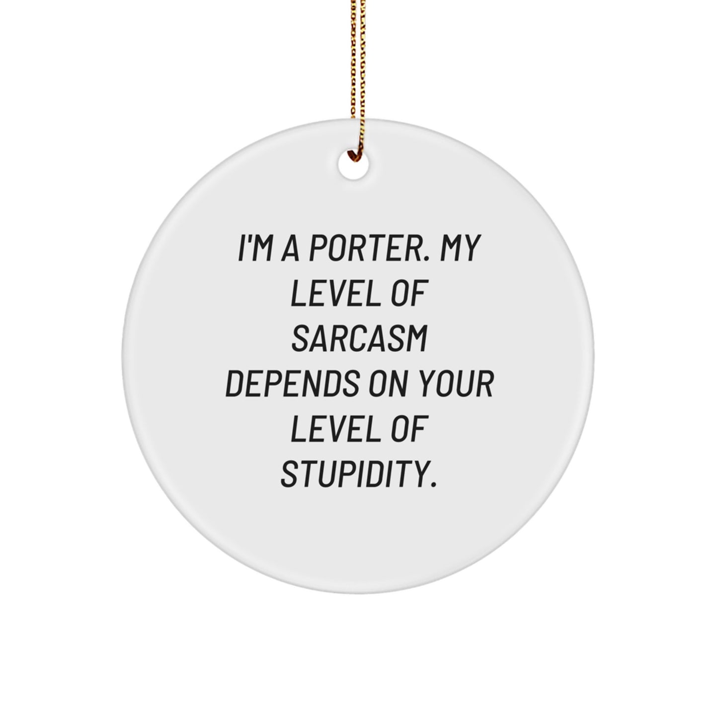 Sassy Porter Circle Ornament, Gifts from Friends, Funny Quote, White, 2.75" Tall, Perfect for Christmas - Image 1