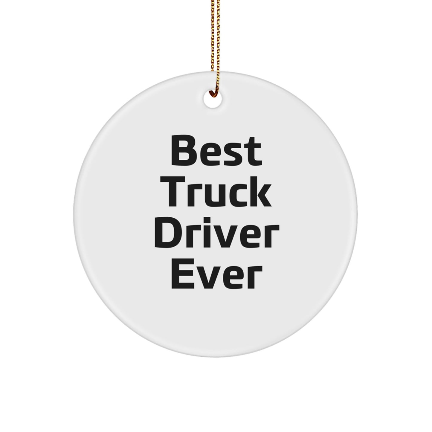 Funny Truck Driver Gifts from Friends Circle Ornament 'Best Truck Driver Ever' for Christmas Unique Gifts - Image 1