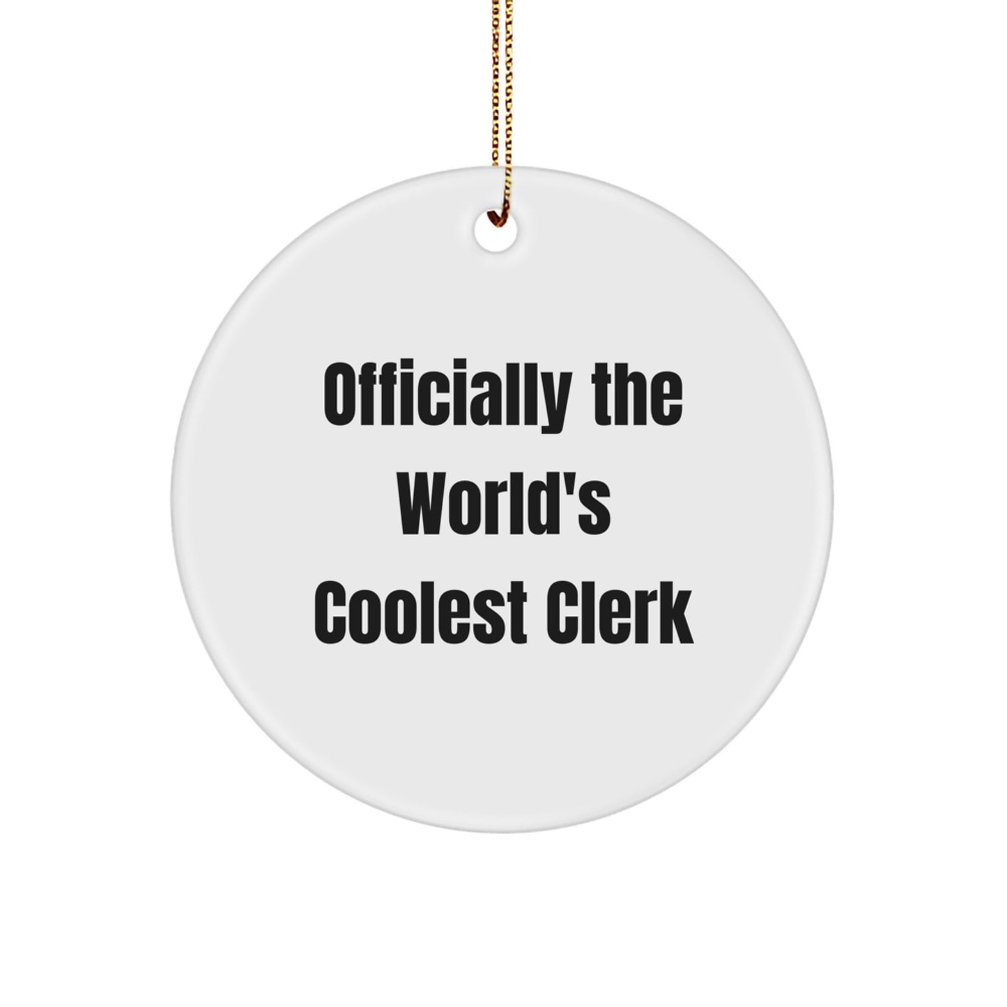 Funny Clerk Gift, 'Officially The World's Coolest Clerk' Circle Ornament, Christmas Unique Gifts from Friends to Clerk, Clerk Gifts for Men and Women - Image 1