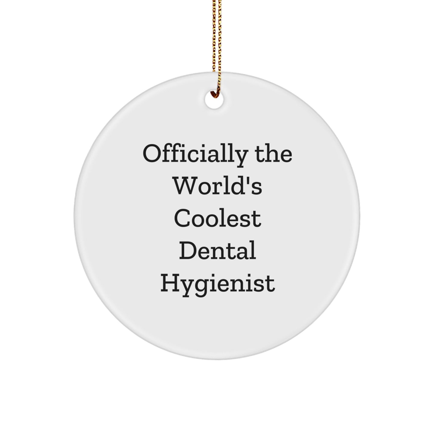 Funny Dental Hygienist Gifts from Friends for Christmas Unique Circle Ornament - 'Officially The World's Coolest Dental Hygienist' - Image 1