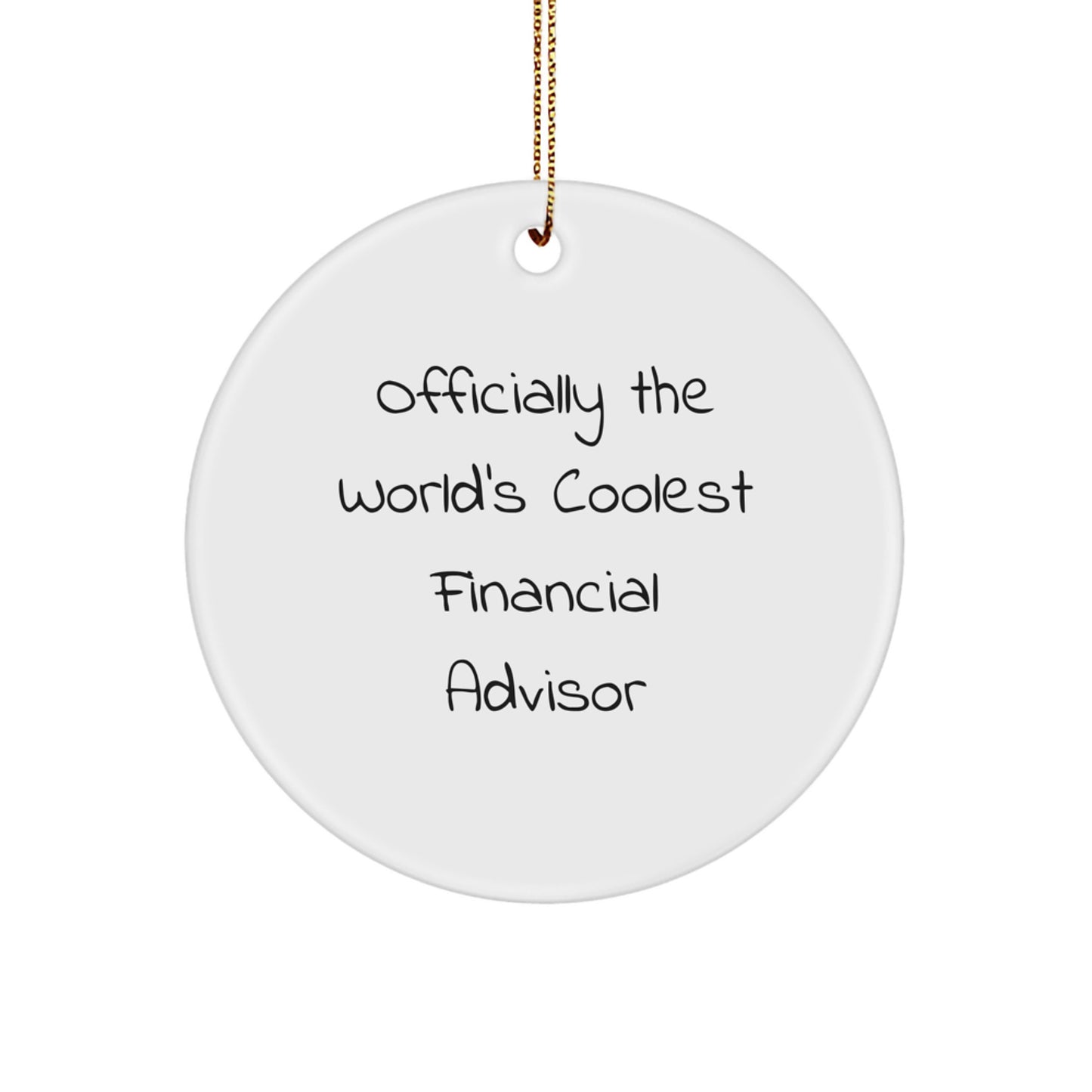 Funny Financial Advisor Gifts from Friends, Officially The World's Coolest Financial Advisor Circle Ornament for Christmas Unique Gifts, Gifts for Financial Advisors - Image 1
