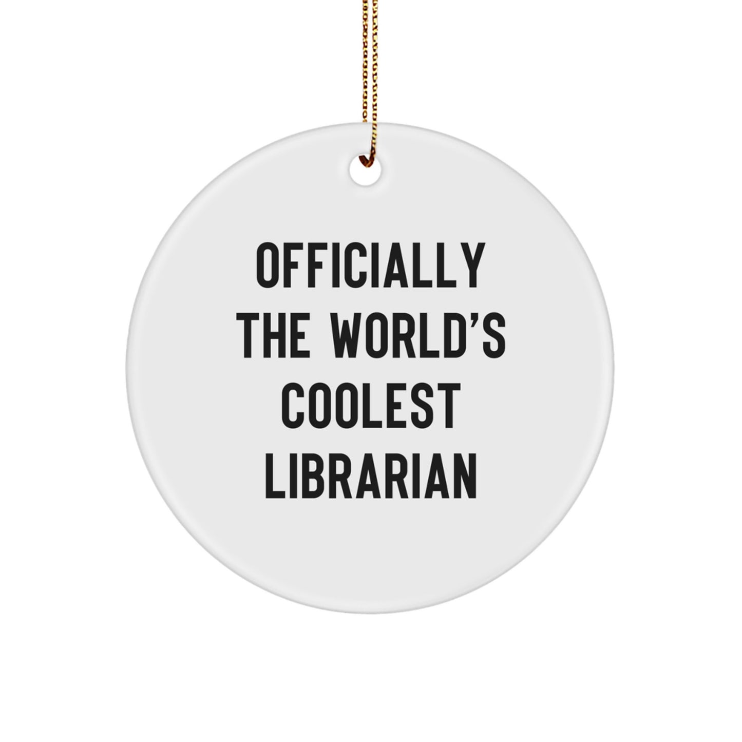 Funny Librarian Gifts from Family - Officially The World's Coolest Librarian Circle Ornament, White, 2.75'' Tall x 0.5 oz, Perfect for Christmas - Image 1