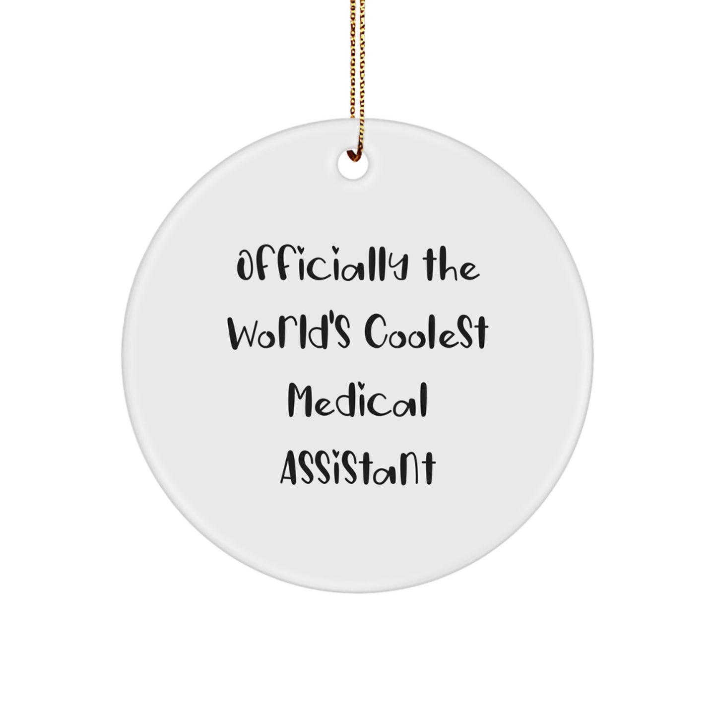 Medical Assistant Gifts from Friends, Officially The World's Coolest Medical Assistant Christmas Circle Ornament, Unique Gifts for Medical Assistants - Image 1