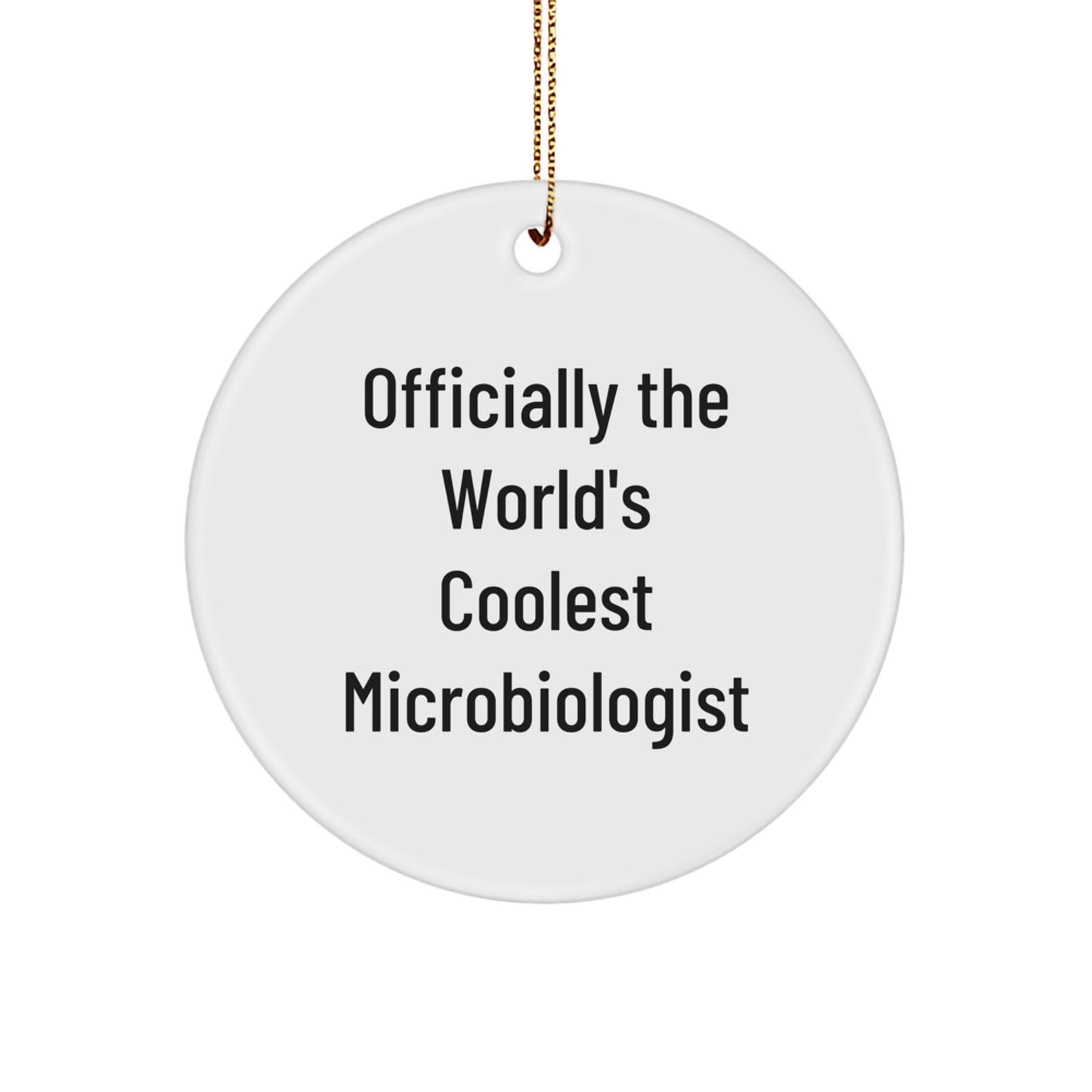 Funny Microbiologist Gifts for Men, Officially The World's Coolest Microbiologist Christmas Unique Ornaments, Circle Shaped, White Color - Image 1