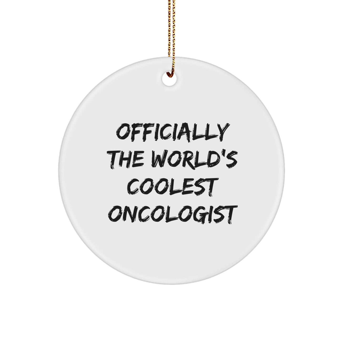 Funny Oncologist Gifts from Friends to Men - 'Officially The World's Coolest Oncologist' Circle Ornament for Christmas - Image 1