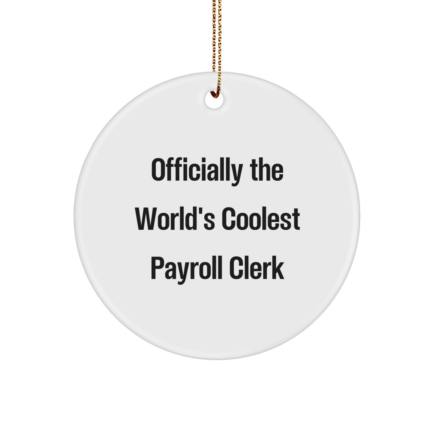 Funny Payroll Clerk Gifts - 'Officially The World's Coolest Payroll Clerk' Circle Ornament for Men, Women, Friends, Coworkers, and Family this Christmas - Image 1
