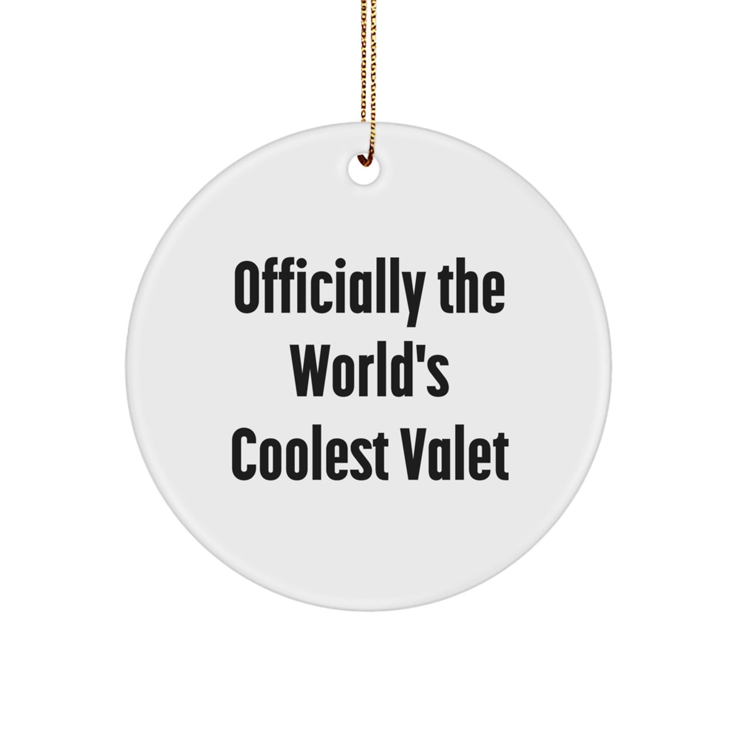 Fun, Inspirational Gifts from Friends to Valet Men for Christmas Unique Circle Ornament, Officially 'The World's Coolest Valet' Quote - Image 1