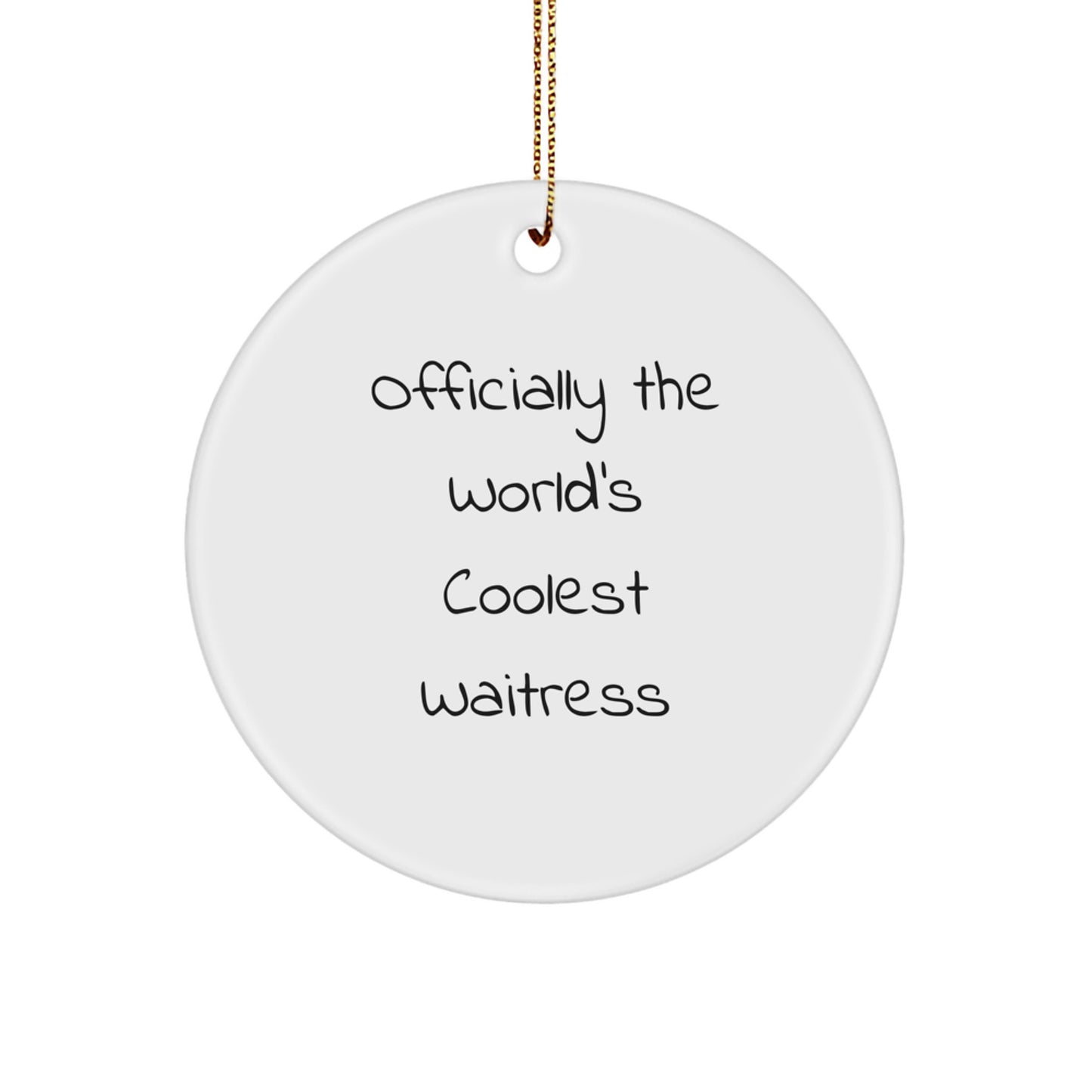 Funny Waitress Quotes Gifts from Men to Women Friends Christmas Unique Circle Ornament - 'Officially The World's Coolest Waitress' - White Color - Image 1