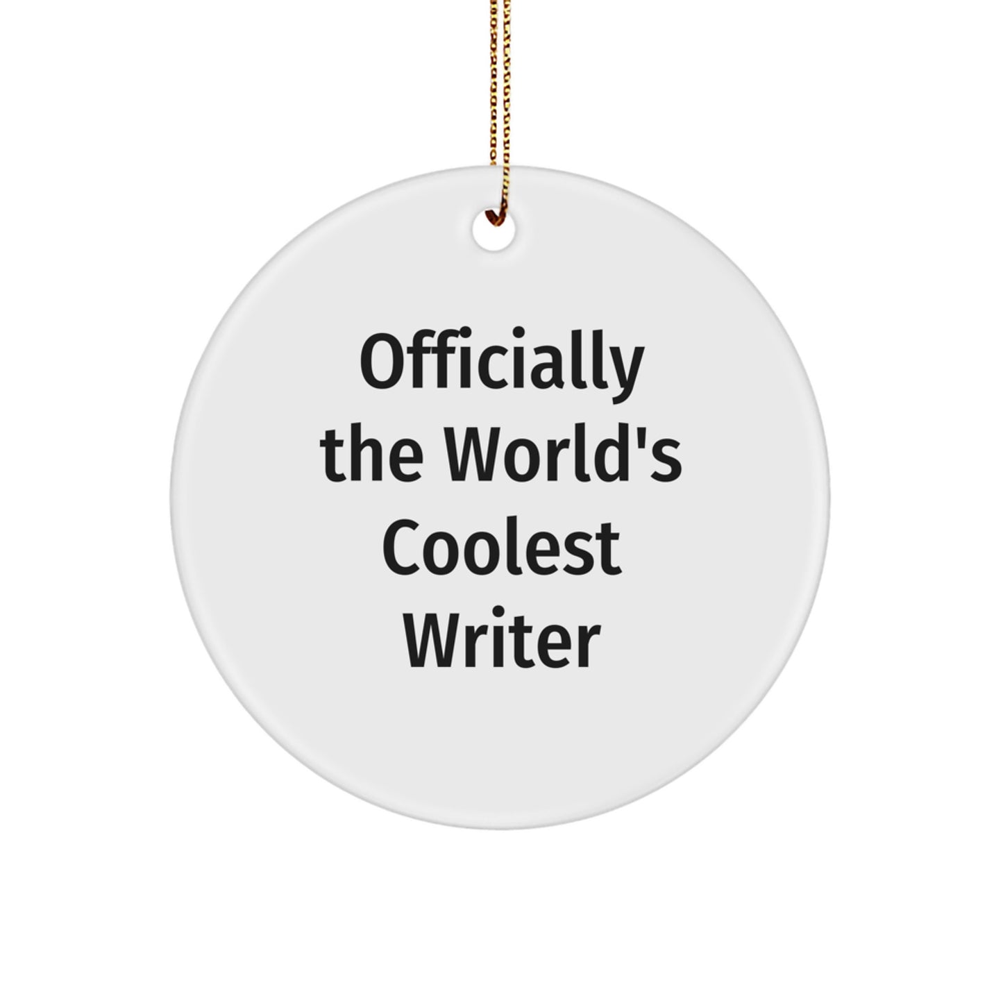 Gifts from Friends and Family for the World's Coolest Writer this Christmas - Funny Circle Ornament, Writer Gifts, Fun Office Decor - Image 1