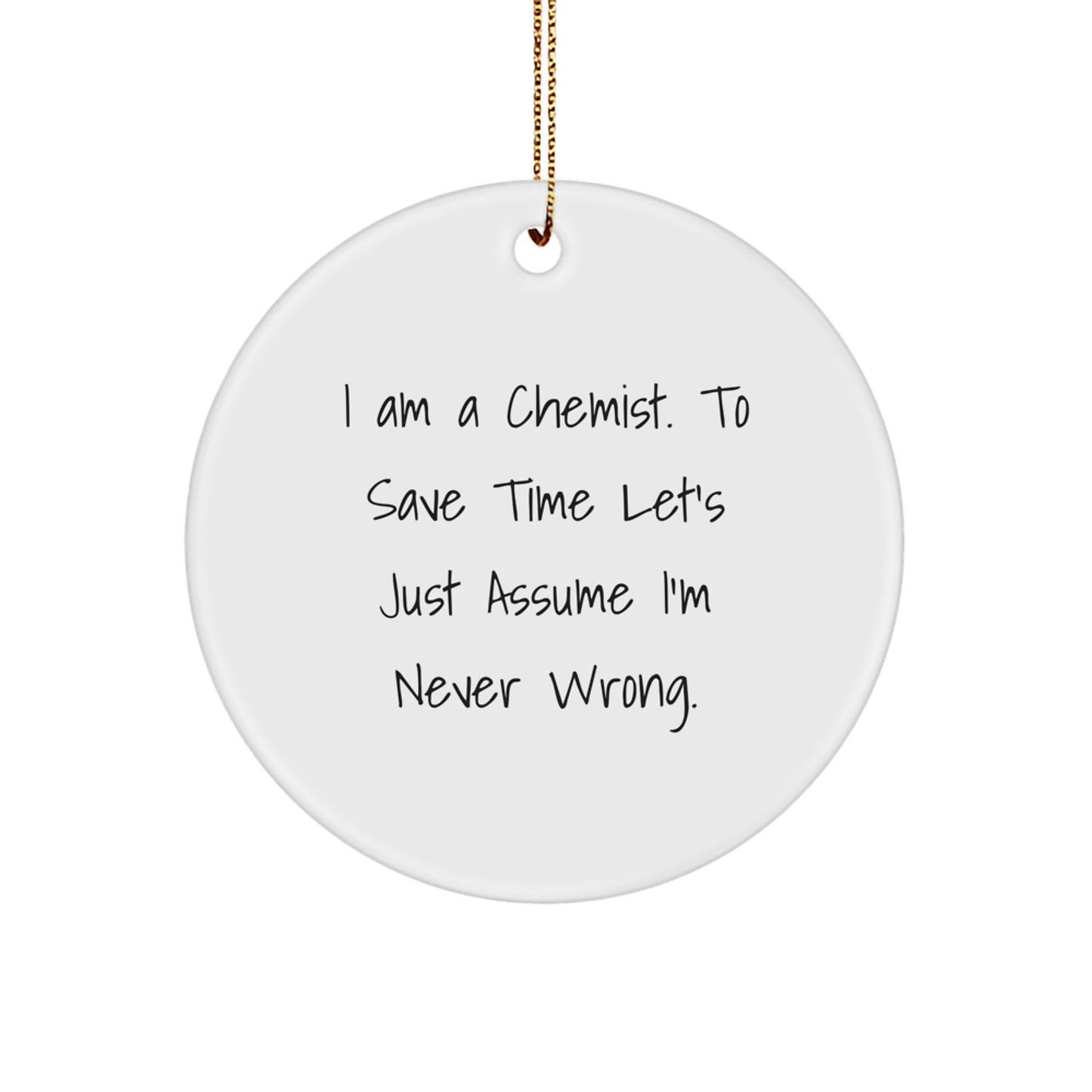 Chemist Humor Funny Circle Ornament, Gifts from Friends for Chemist Man Woman - Image 1