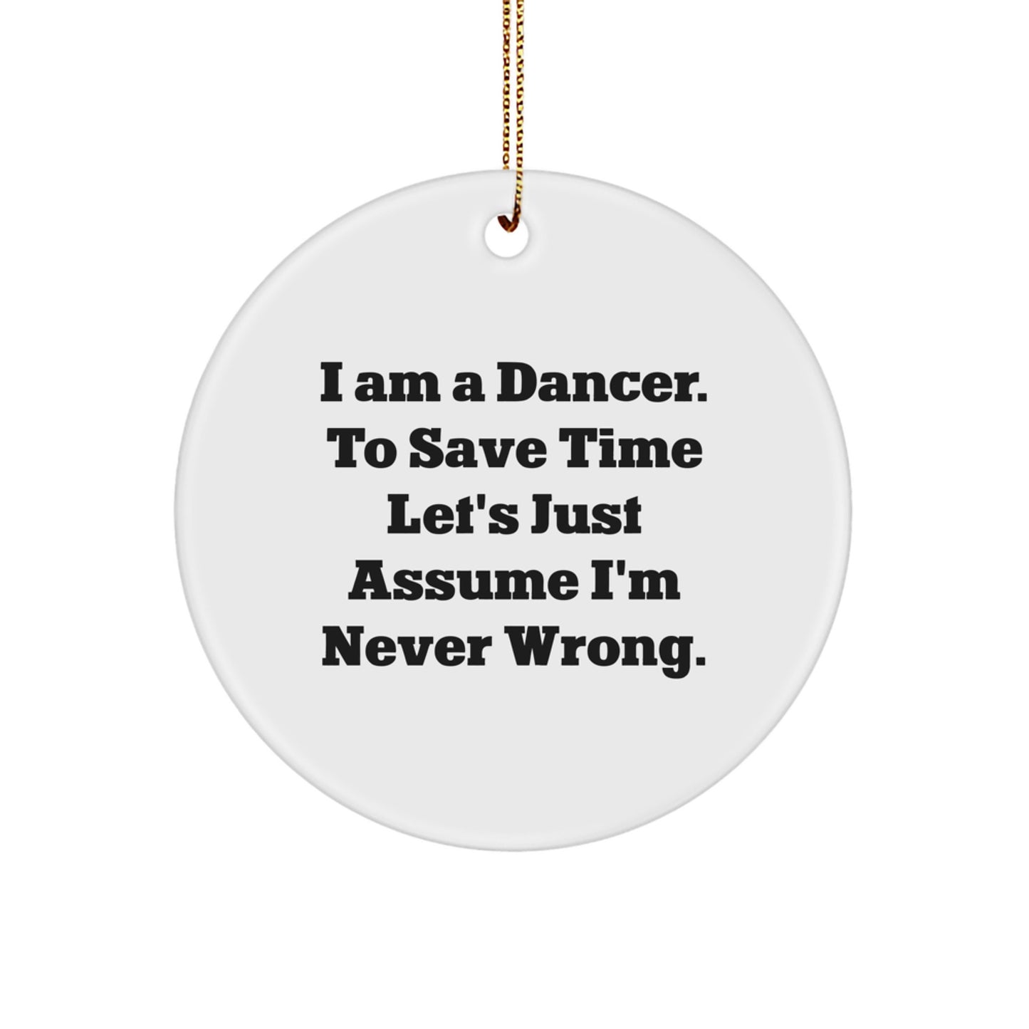 Funny Dancer Quotes Circle Ornaments Gifts from Men to Dancers for Christmas - Image 1