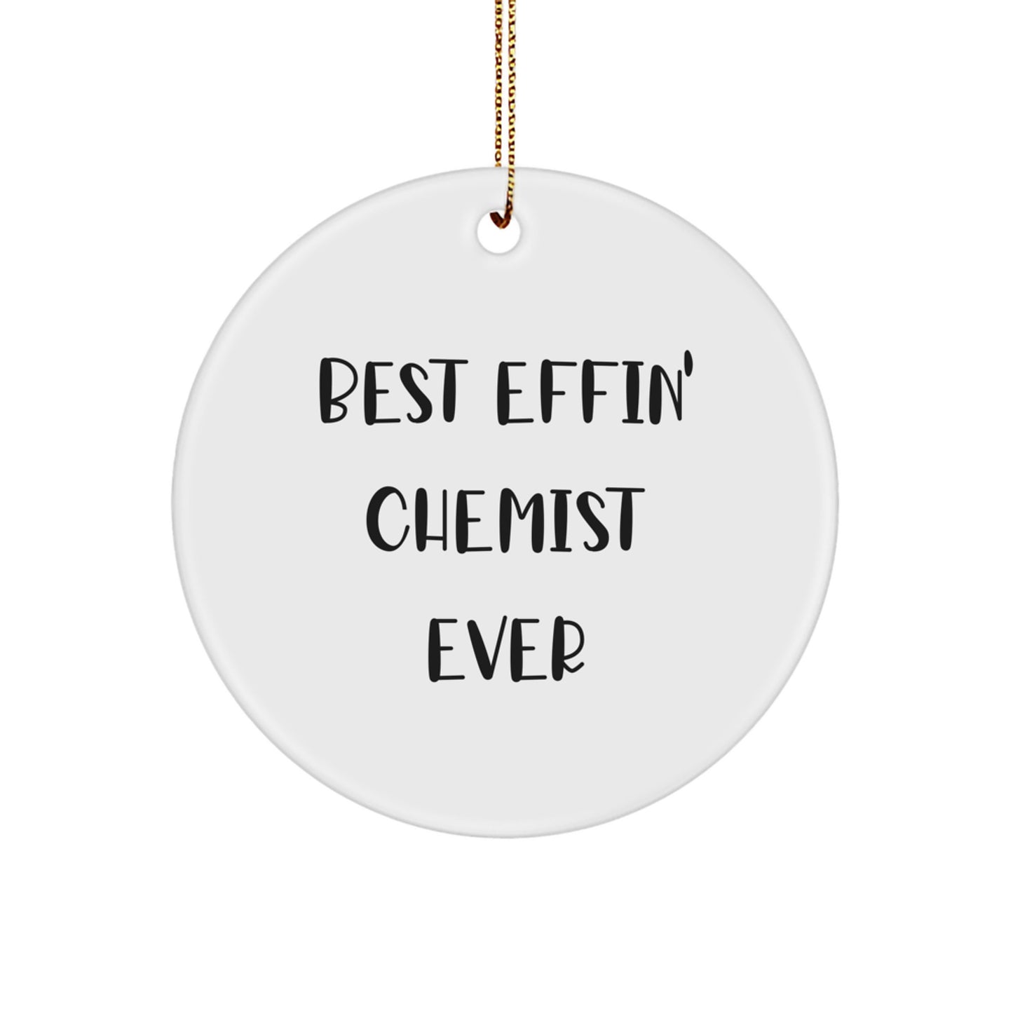 Funny Chemist Gifts from Friends for Best Effin' Chemist Ever Christmas Unique Circle Ornaments - Image 1