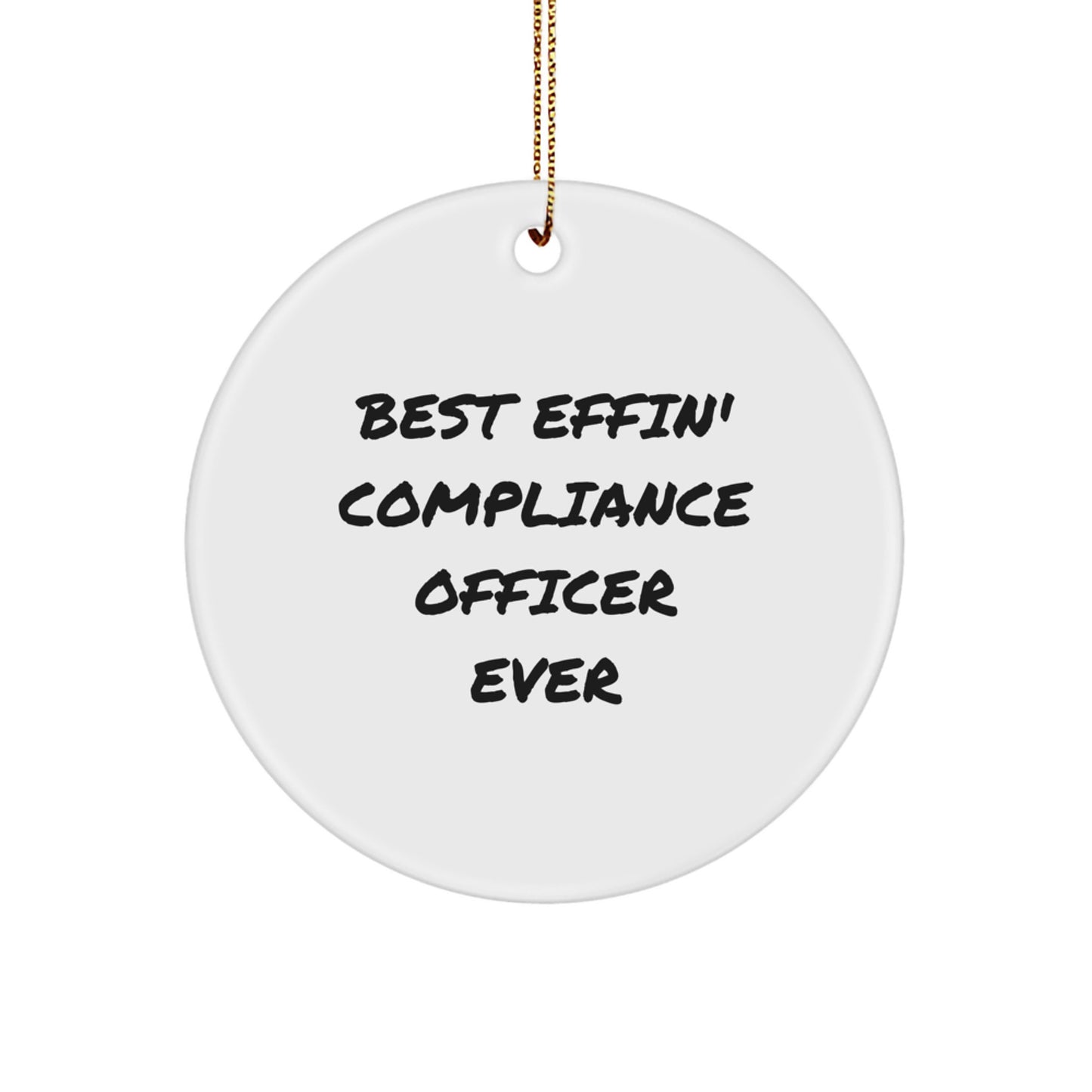 Funny 'Best Effin' Compliance Officer Ever' Circle Ornament for Compliance Officer Gifts from Friends or Family, Unique Christmas Unique Gifts for Compliance Officers or Men - Image 1