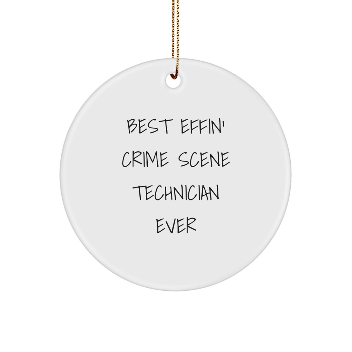 Gifts from Friends for Crime Scene Technician - Best Effin' Crime Scene Technician Ever Circle Ornament, Funny Christmas Unique Gifts for Men, Women, Coworkers, Family - Image 1