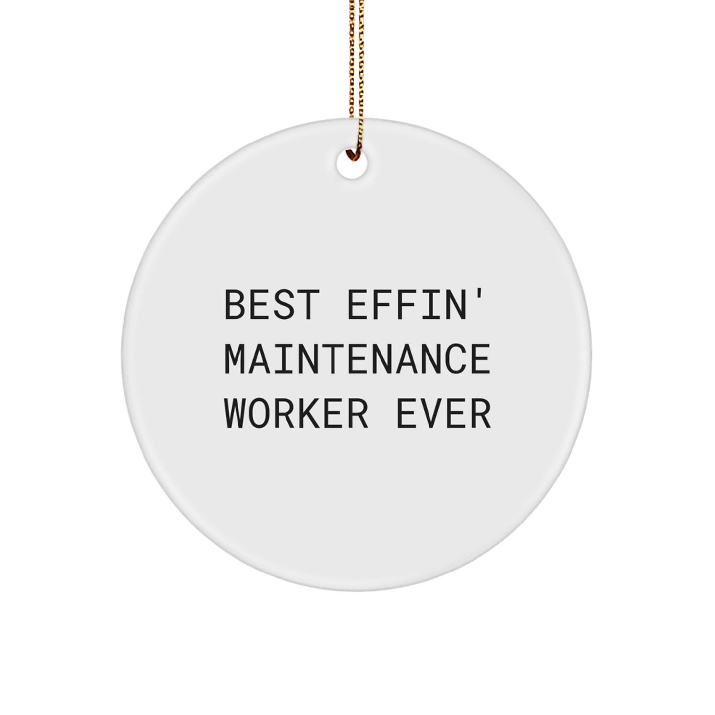 Funny Maintenance Worker Gifts for Men, Best Effin' Maintenance Worker Ever Circle Ornament, Christmas Unique Gifts from Friends, Family, Coworkers - Image 1