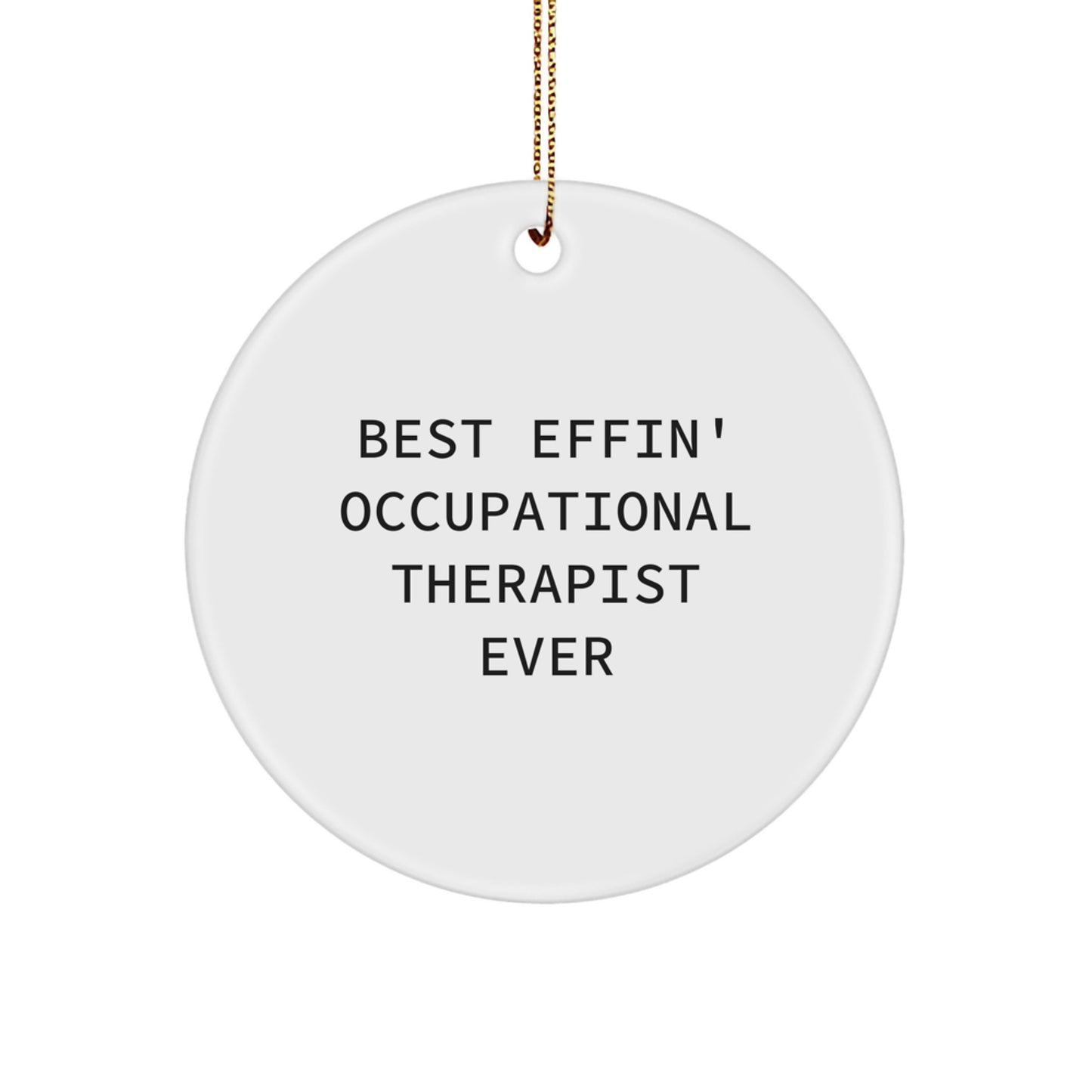 Funny Occupational Therapist Gifts for Men, Christmas Unique Circle Ornaments with Best Effin' Quote - Image 1