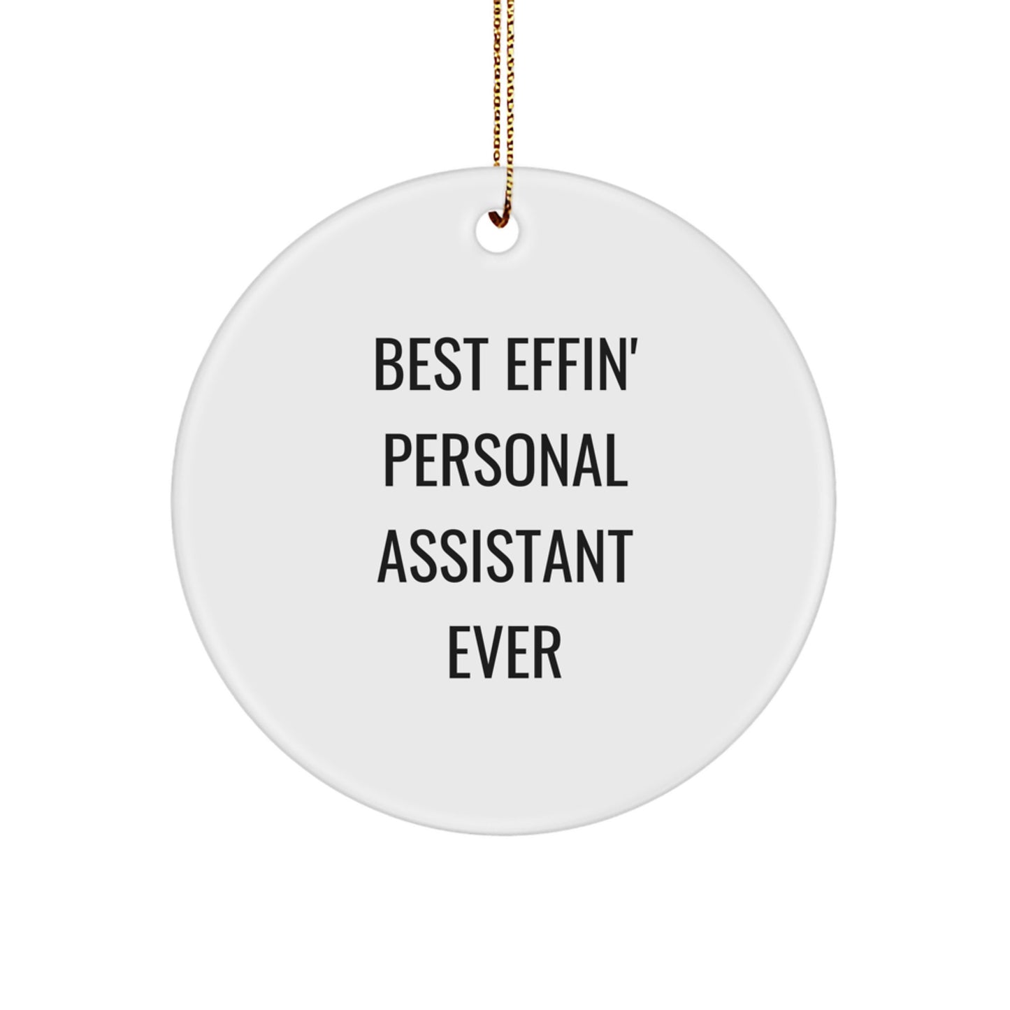 Gifts from Friends - Best Effin' Personal Assistant Ever Circle Ornament for Christmas - Image 1