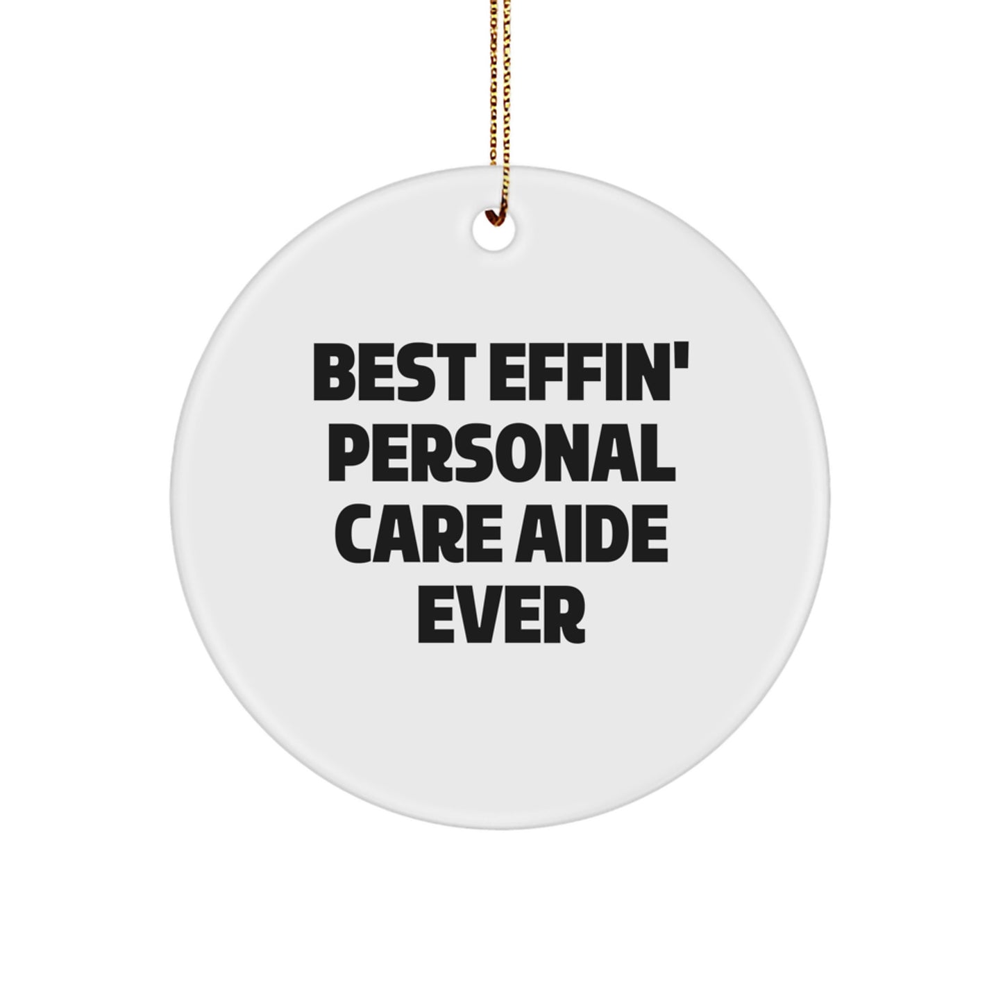 Funny Gifts for Personal Care Aide Men, Best Effin' Personal Care Aide Ever Christmas Unique Gifts, Circle Ornament Personal Care Aide Present - Image 1