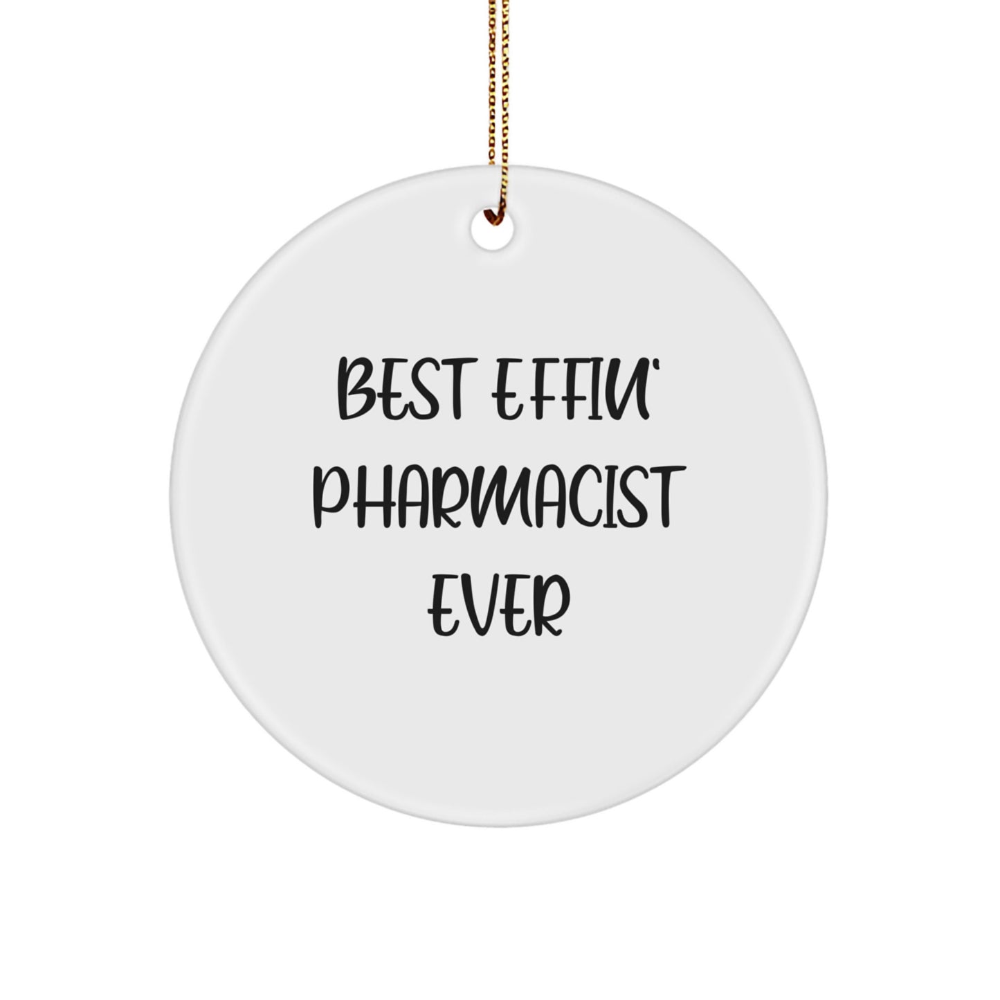 Funny Pharmacist Gifts from Friends and Family, Best Effin' Pharmacist Ever Circle Ornament, White, Christmas Unique - Image 1