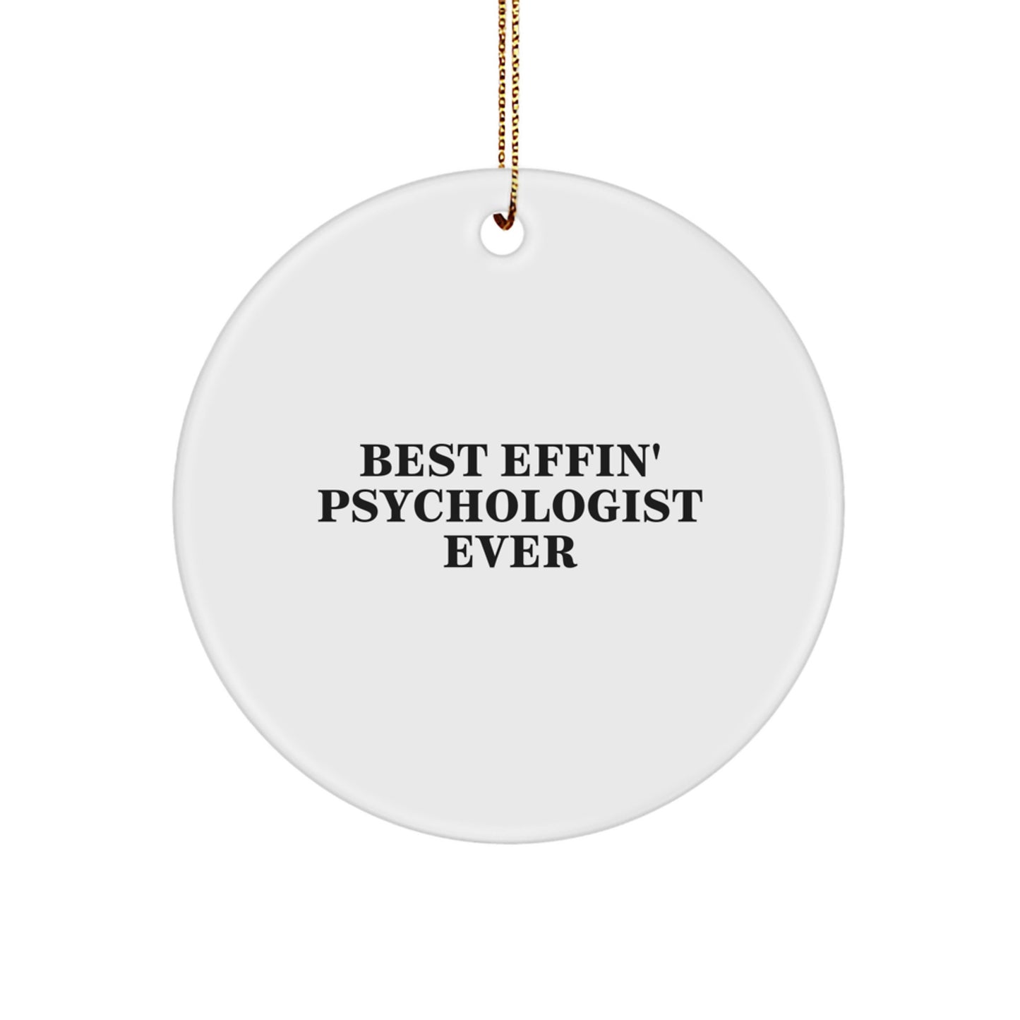 Funny Psychologist Gifts from Friends, Unique Circle Ornament for Best Effin' Psychologist Ever, Christmas Unique Gifts for Psychologist - Image 1