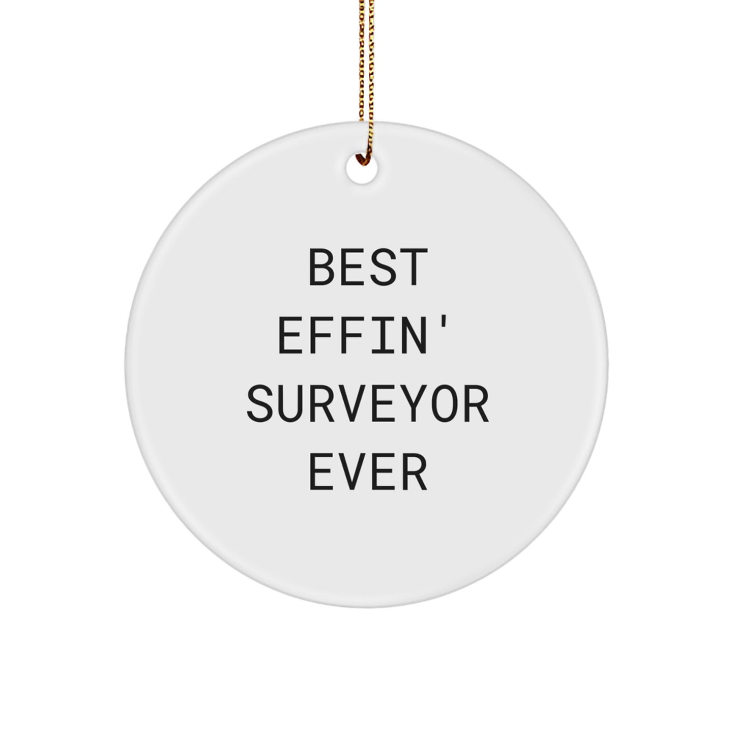 Funny Surveyor Gifts for Men, Best Effin' Surveyor Ever Circle Ornament, White Christmas Unique Gifts from Friends - Image 1