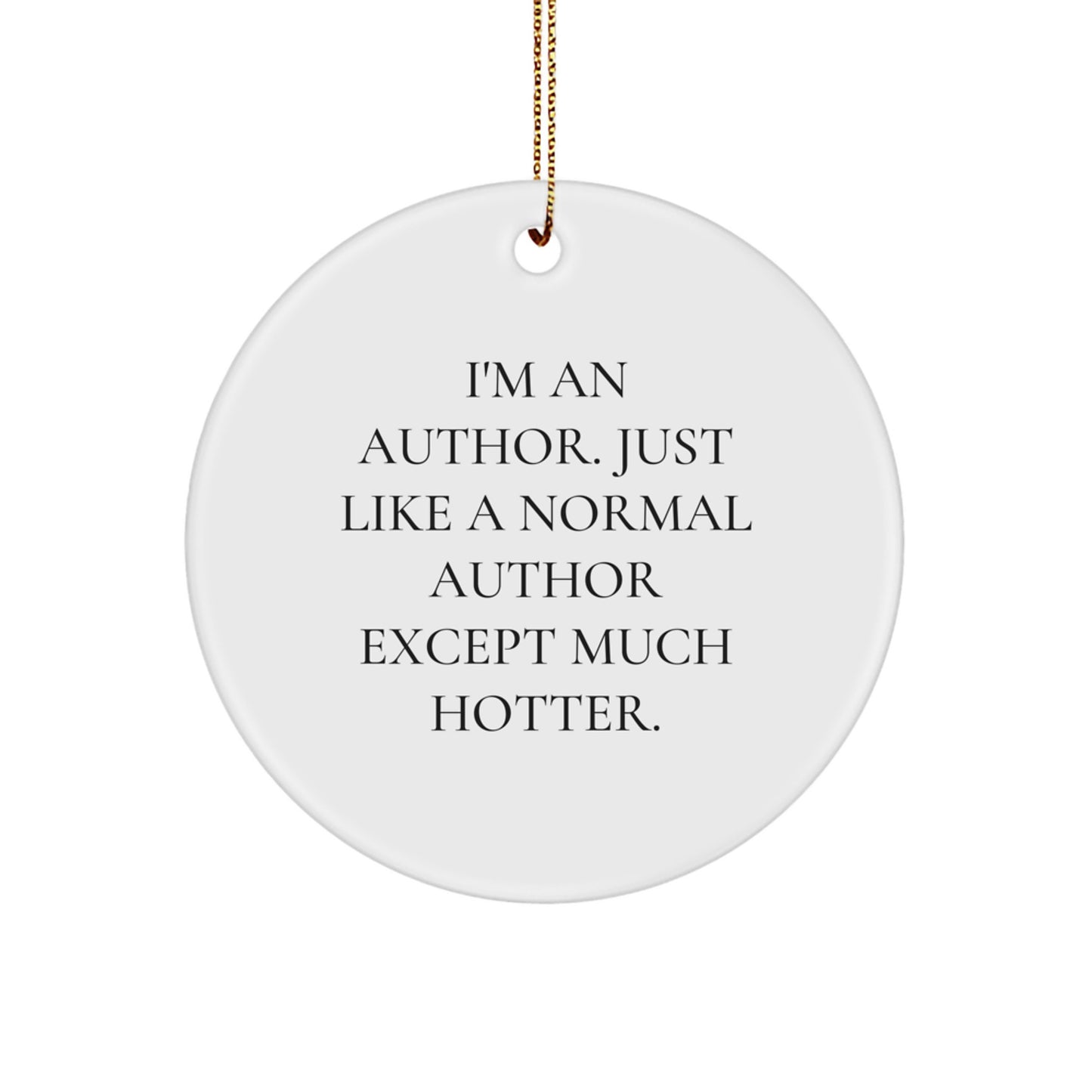 Funny Author Christmas Circle Ornament Gifts from Men for Women, Friends, Coworkers, or Family - 'I'm An Author...' - Image 1