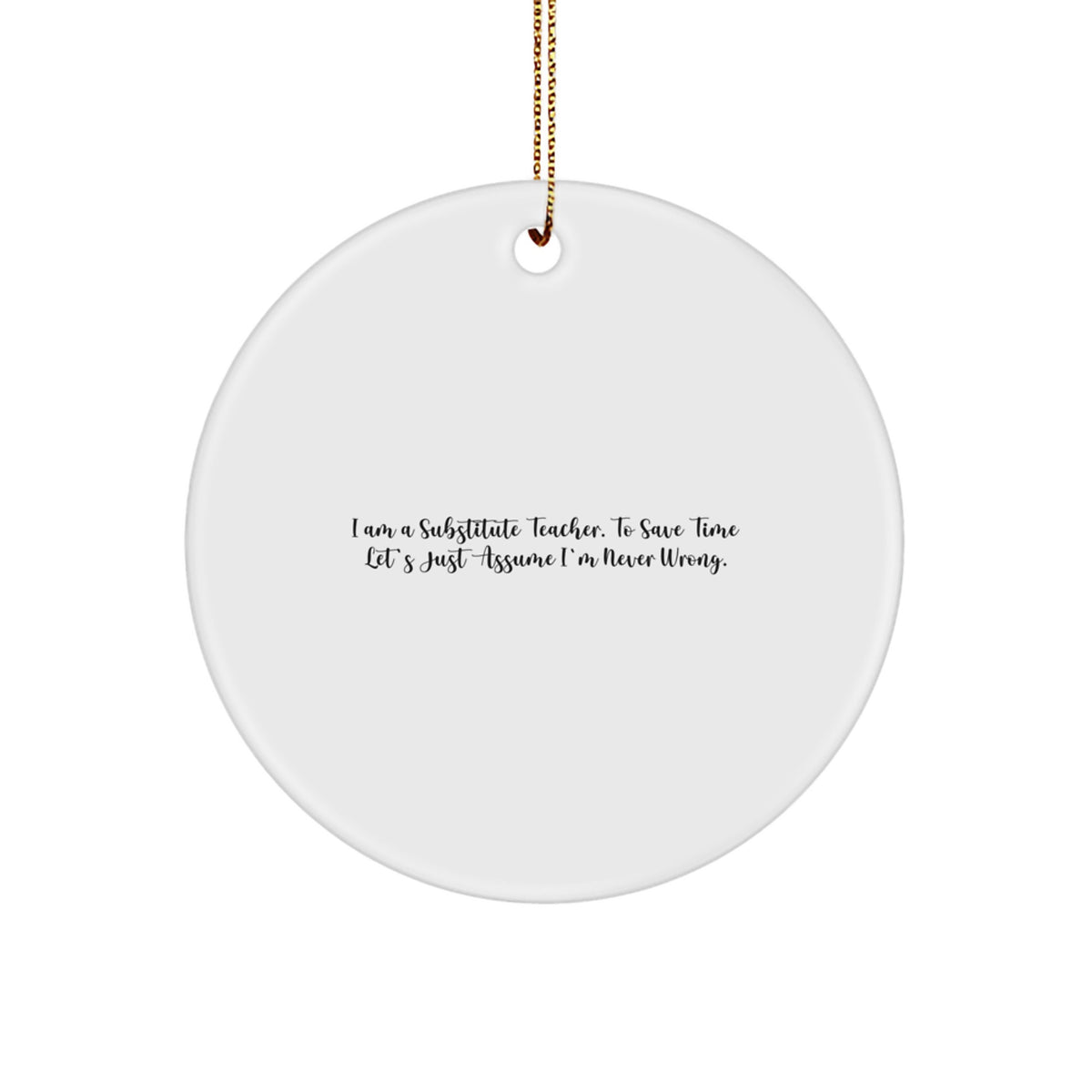 Fun 'Never Wrong' Substitute Teacher Christmas Ornament Gift for Friends - Image 1