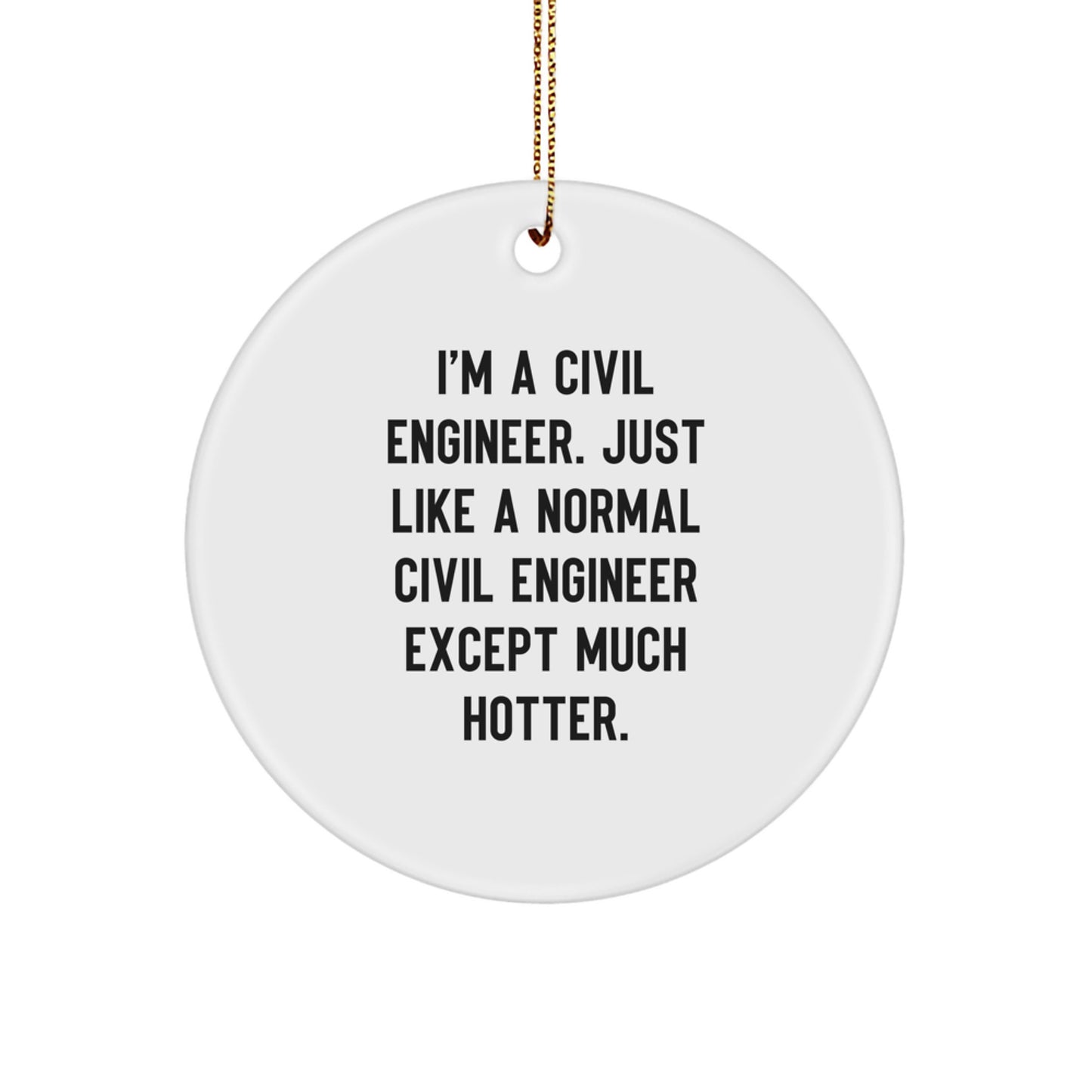 Civil Engineer Gifts, Funny Quote Ornament, White Circle Decoration, Gifts from Coworkers to Civil Engineer Friends, Perfect for Christmas Unique Gifts - Image 1