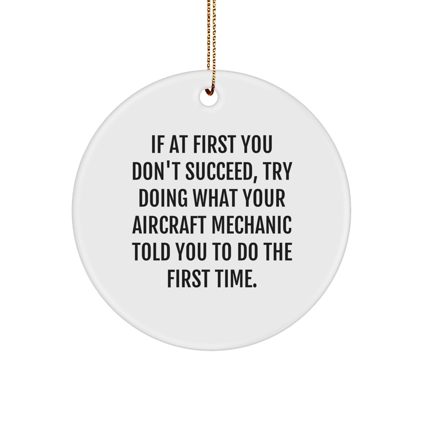 Aircraft Mechanic Humor Circle Ornament, Gifts from Friends to Family, Funny Quote Christmas Decor - Image 1