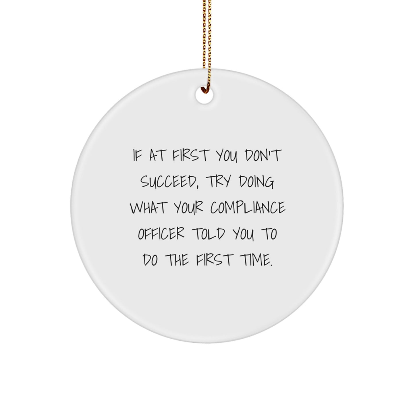 Funny Compliance Officer Christmas Unique Gifts, Circle Ornament with Inspirational Quote, Ideal Gifts from Family to Compliance Officer Friends - Image 1