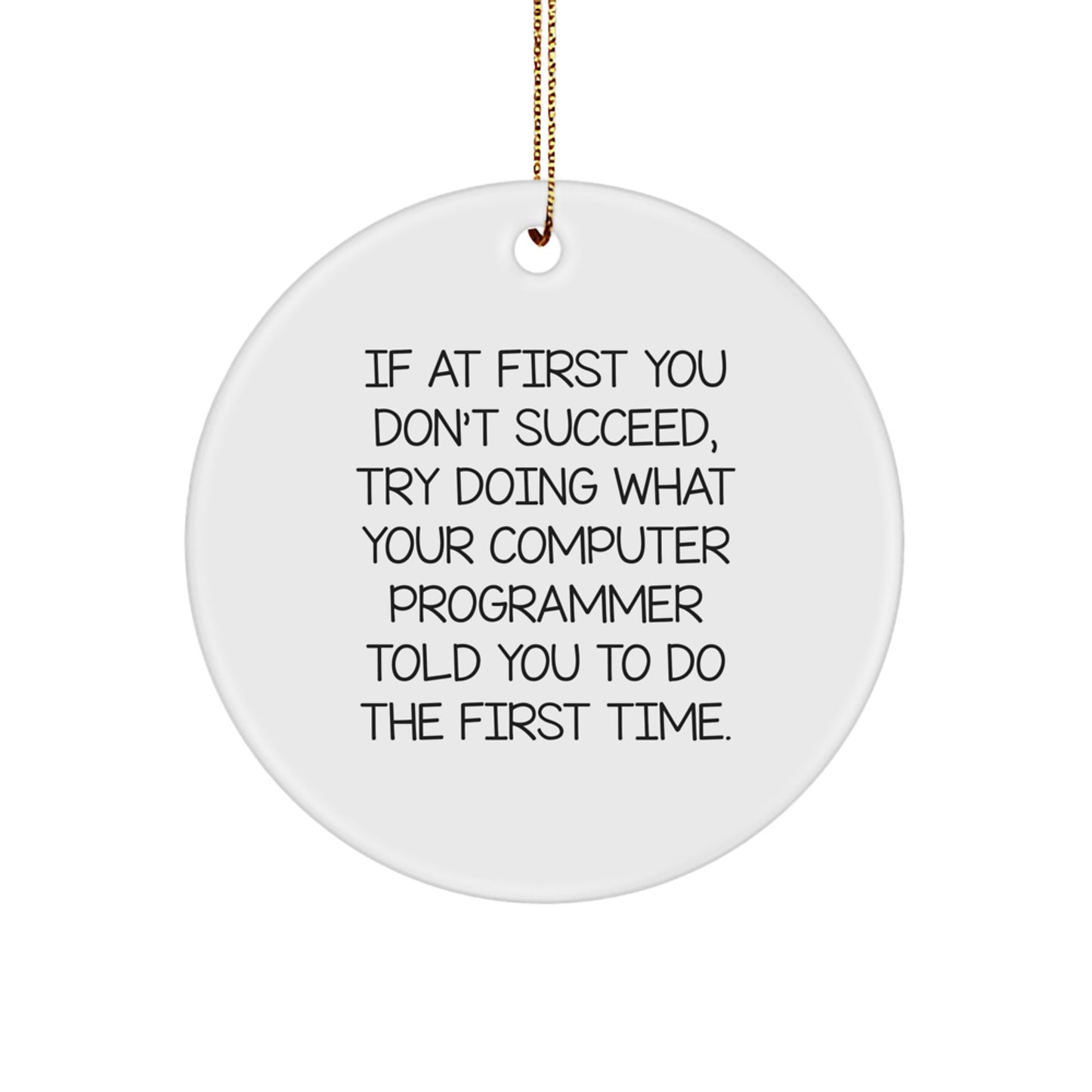 Computer Programmer Circle Ornament Funny Quote Gifts from Friends to Family for Christmas - Image 1