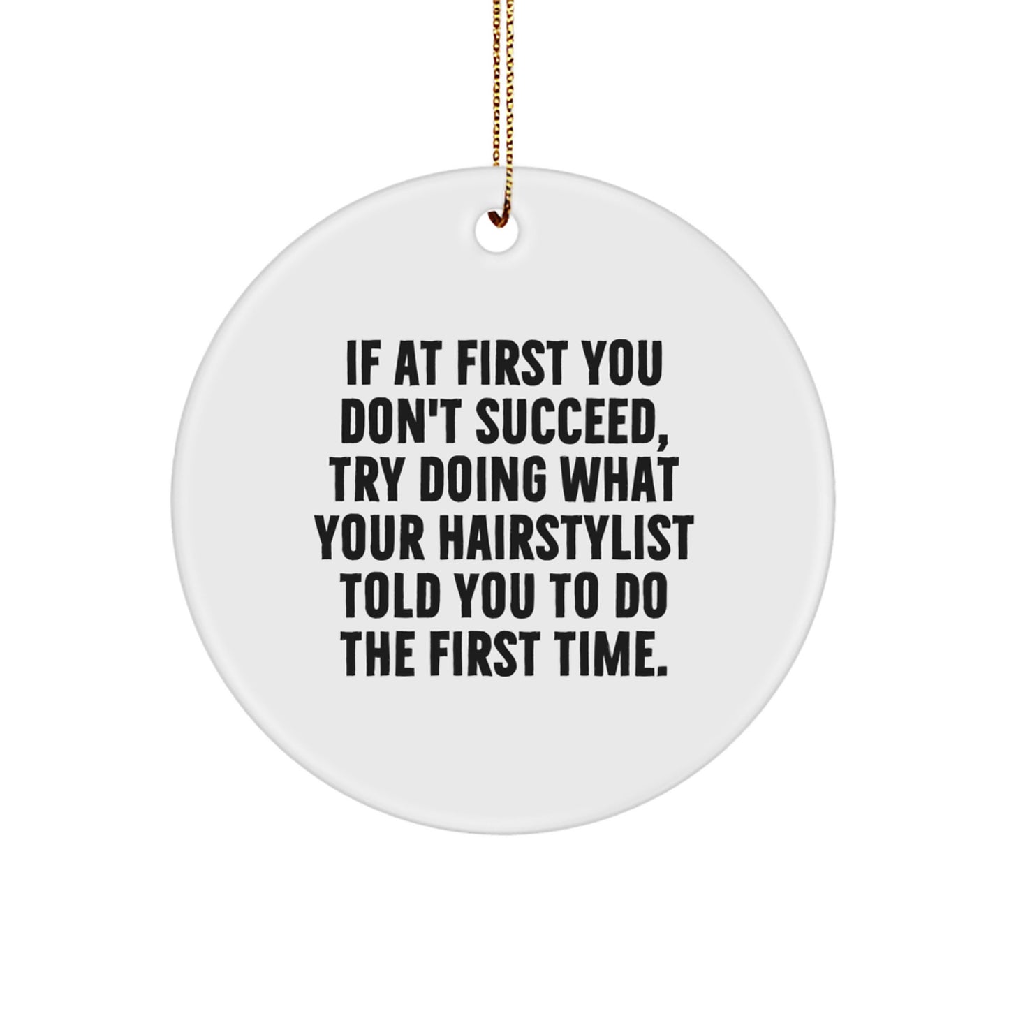 Hairstylist Gifts, Circle Ornament, Funny Quote, Christmas Unique Presents from Friends, For Hairstylists - Image 1