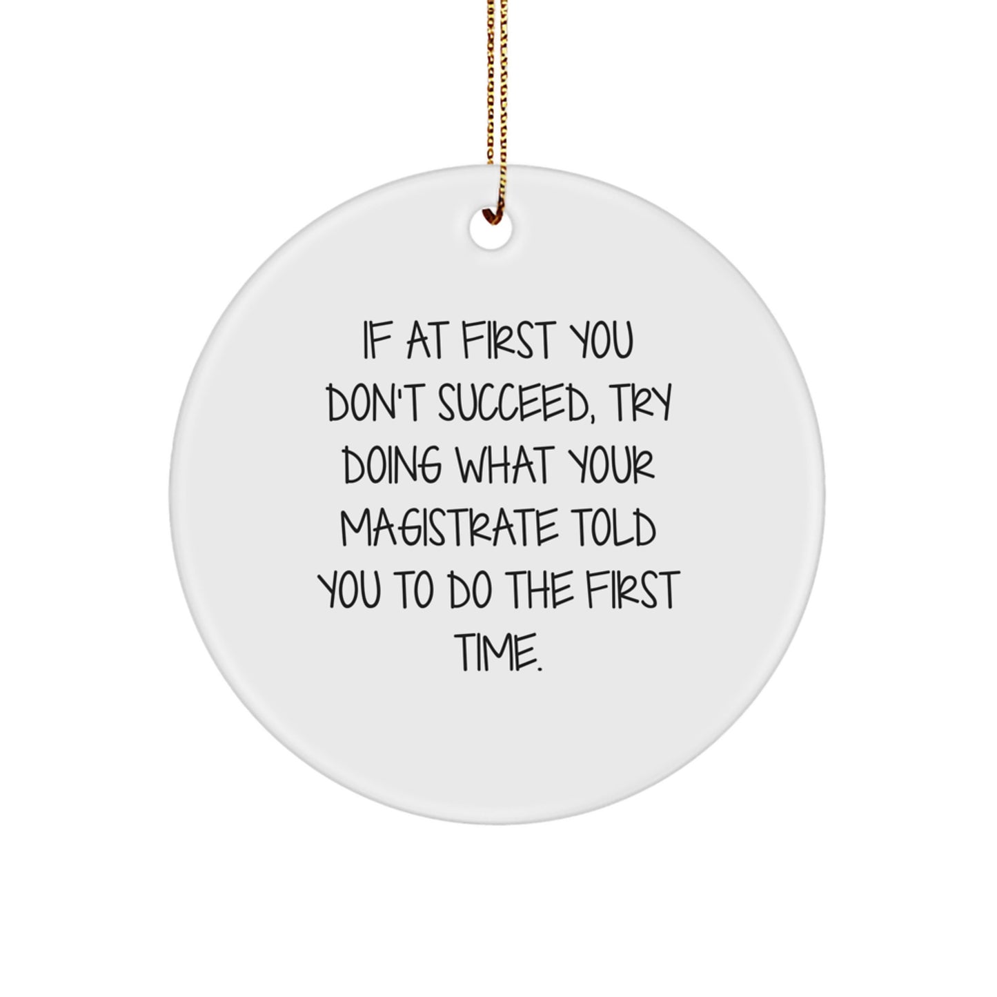Magistrate Gifts, Funny Quote Circle Ornament, Gifts from Men to Family, Inspirational Magistrate Decor for Christmas Unique Gifts, Circle Ornament for Magistrate's Office - Image 1