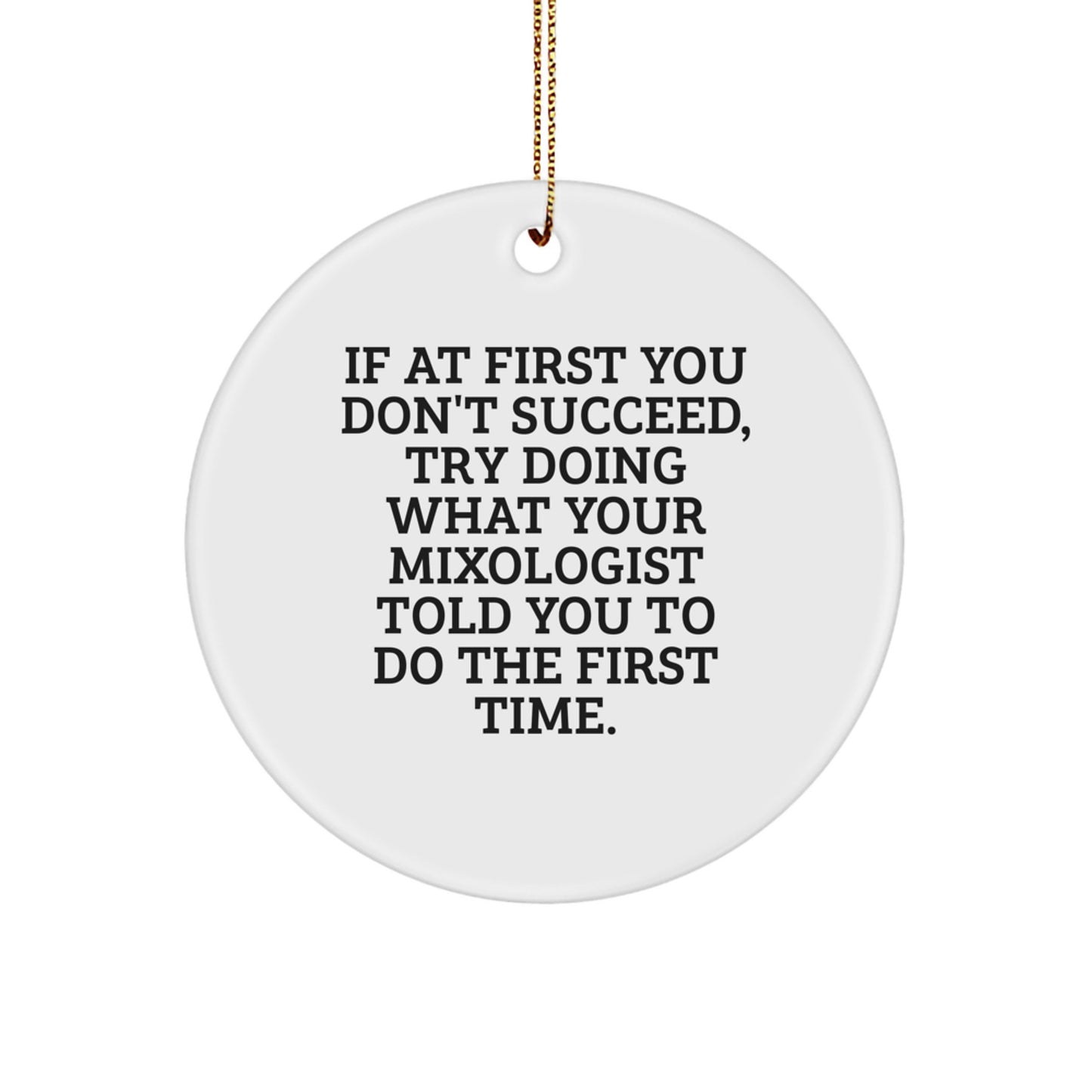 Mixologist Gifts from Friends, Funny Circle Ornament for Christmas, If At First You Don't Succeed, Quote, Gift for Men or Women, Perfect for Home Bar - Image 1