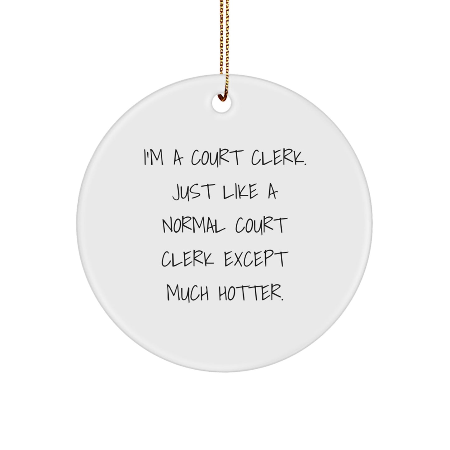 Fun Court Clerk Christmas Unique Gifts from Family and Friends - Court Clerk Circle Ornament, I'm A Court Clerk - Image 1