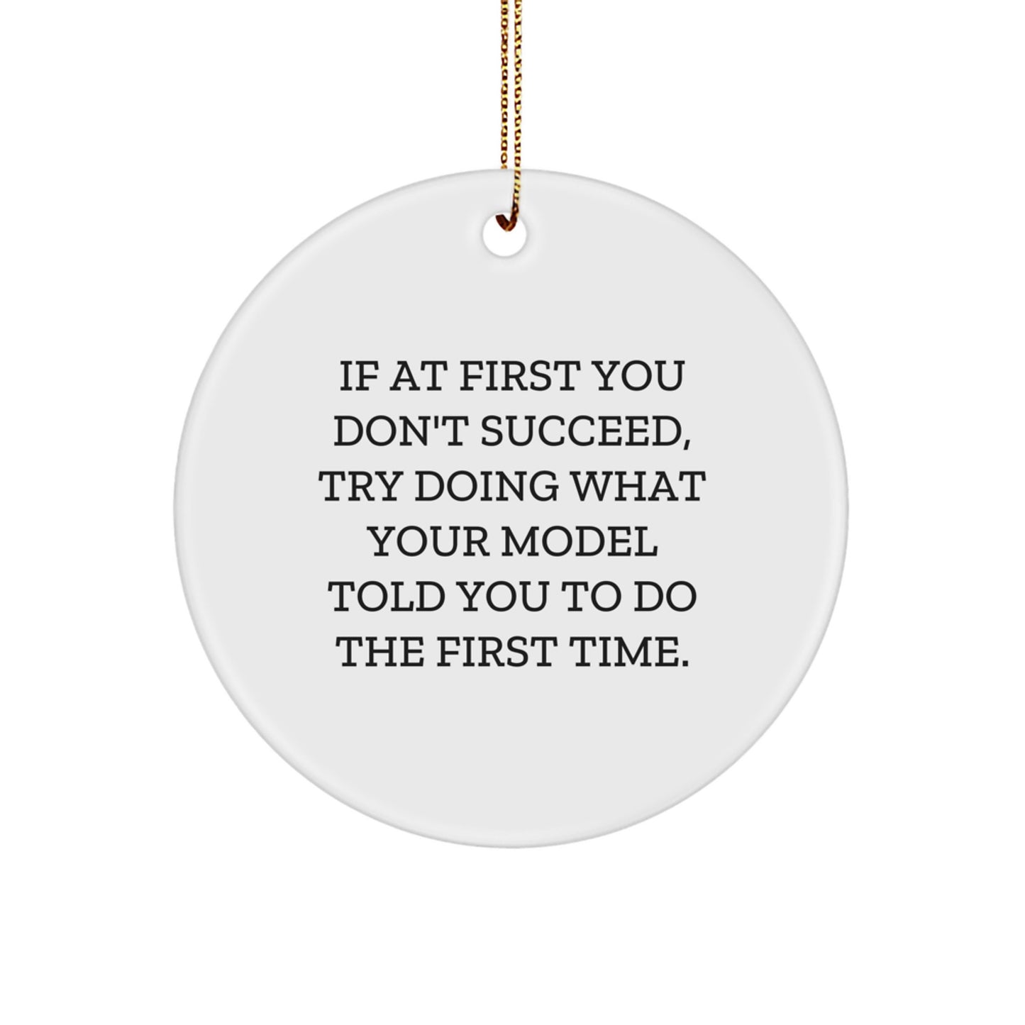 Funny Model Gifts for Christmas - Circle Ornament with Inspirational Quote, Gifts from Family, for Model Enthusiasts, White Color, 2.75 Tall, 0.5 oz, Durable MDF Material - Image 1