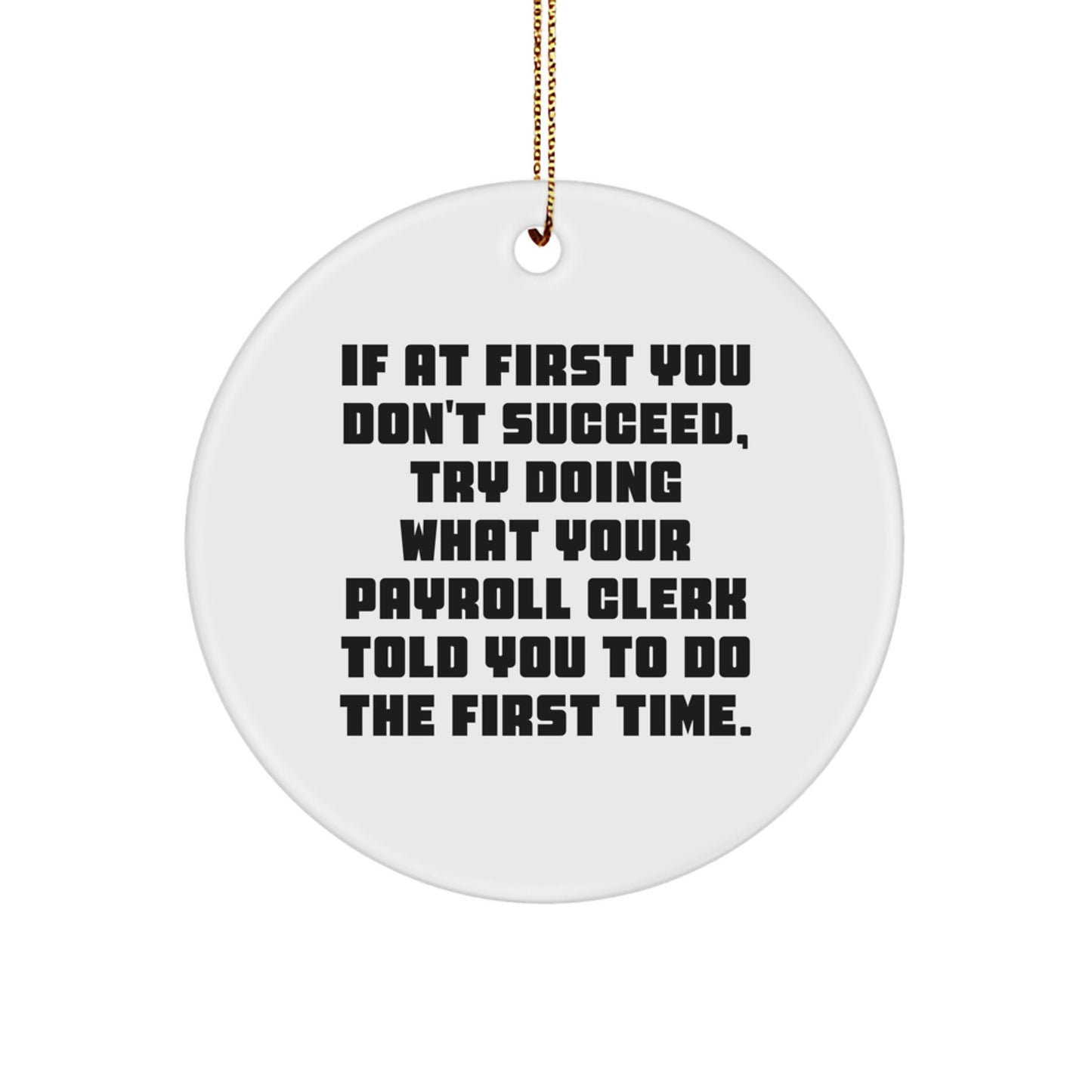 Gifts from Family and Friends for Payroll Clerks - If At First You Don't Succeed, Funny Circle Ornament, Christmas Unique Gifts - Image 1