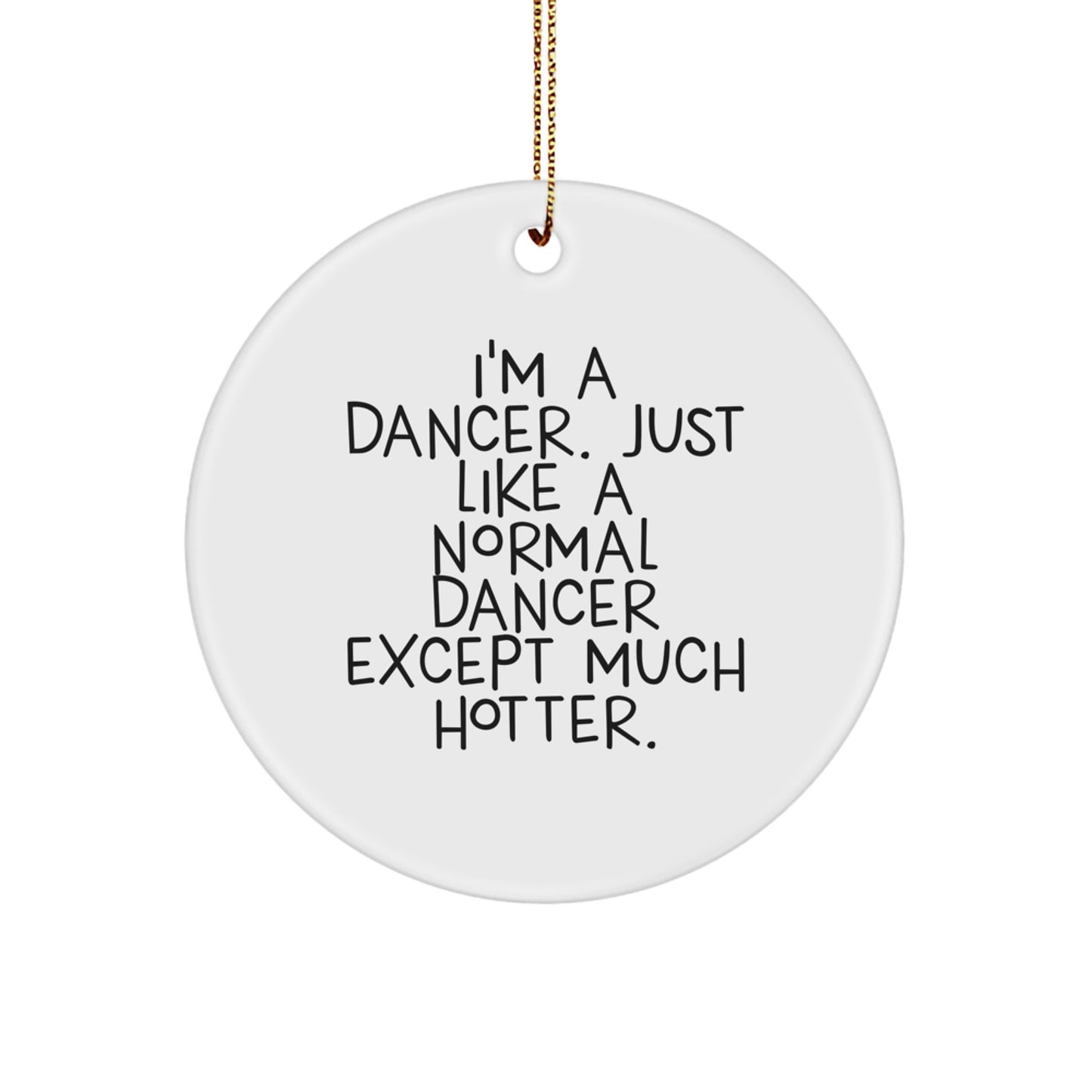 Funny Dancer Circle Ornament Gifts for Dancers, Friends and Family - I'm A Dancer Unique Christmas Decoration - White Circle Shaped Dancer Gift - Image 1